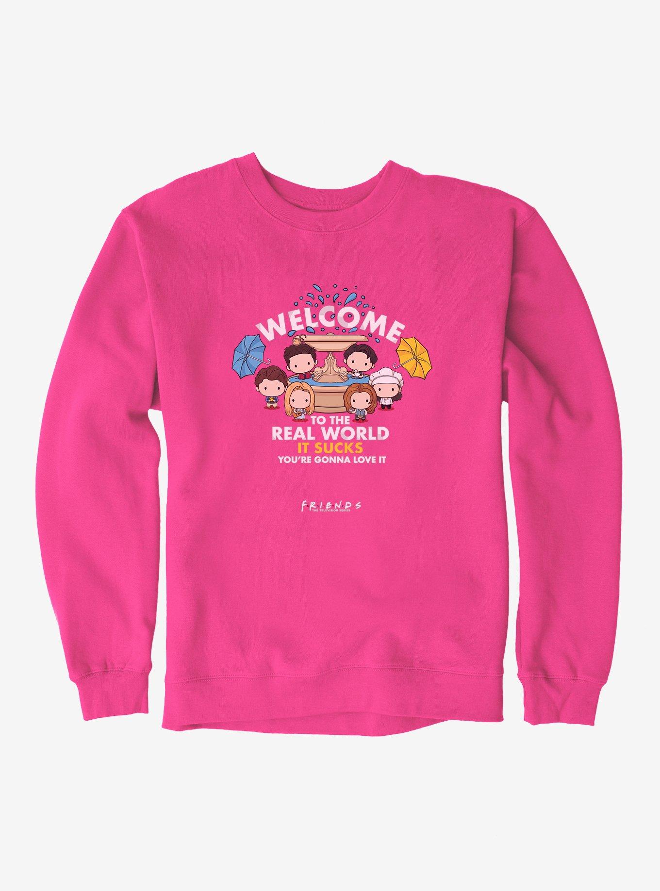 Friends Welcome To The Real World Sweatshirt