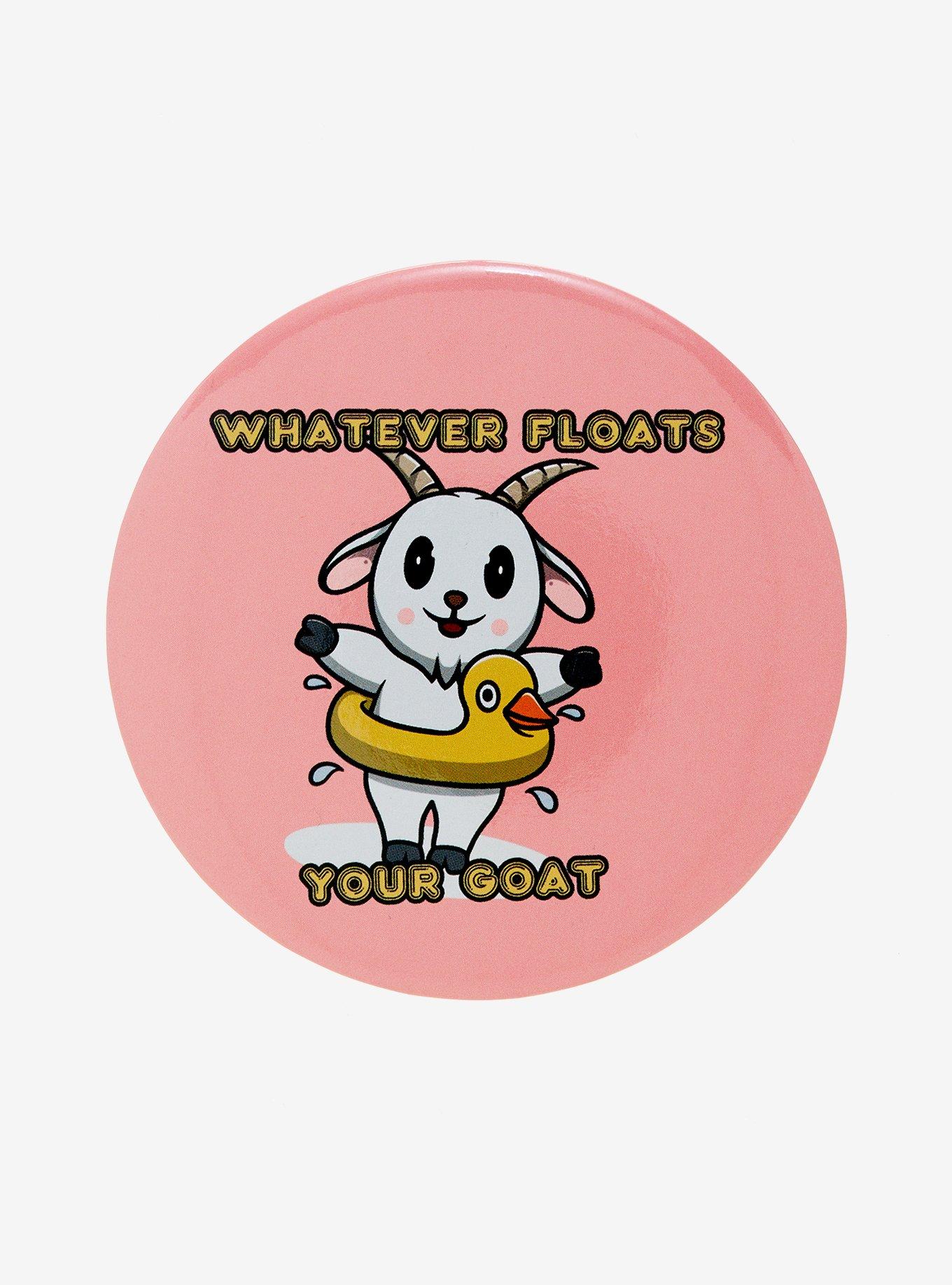 Whatever Floats Your Goat 3 Inch Button, , hi-res