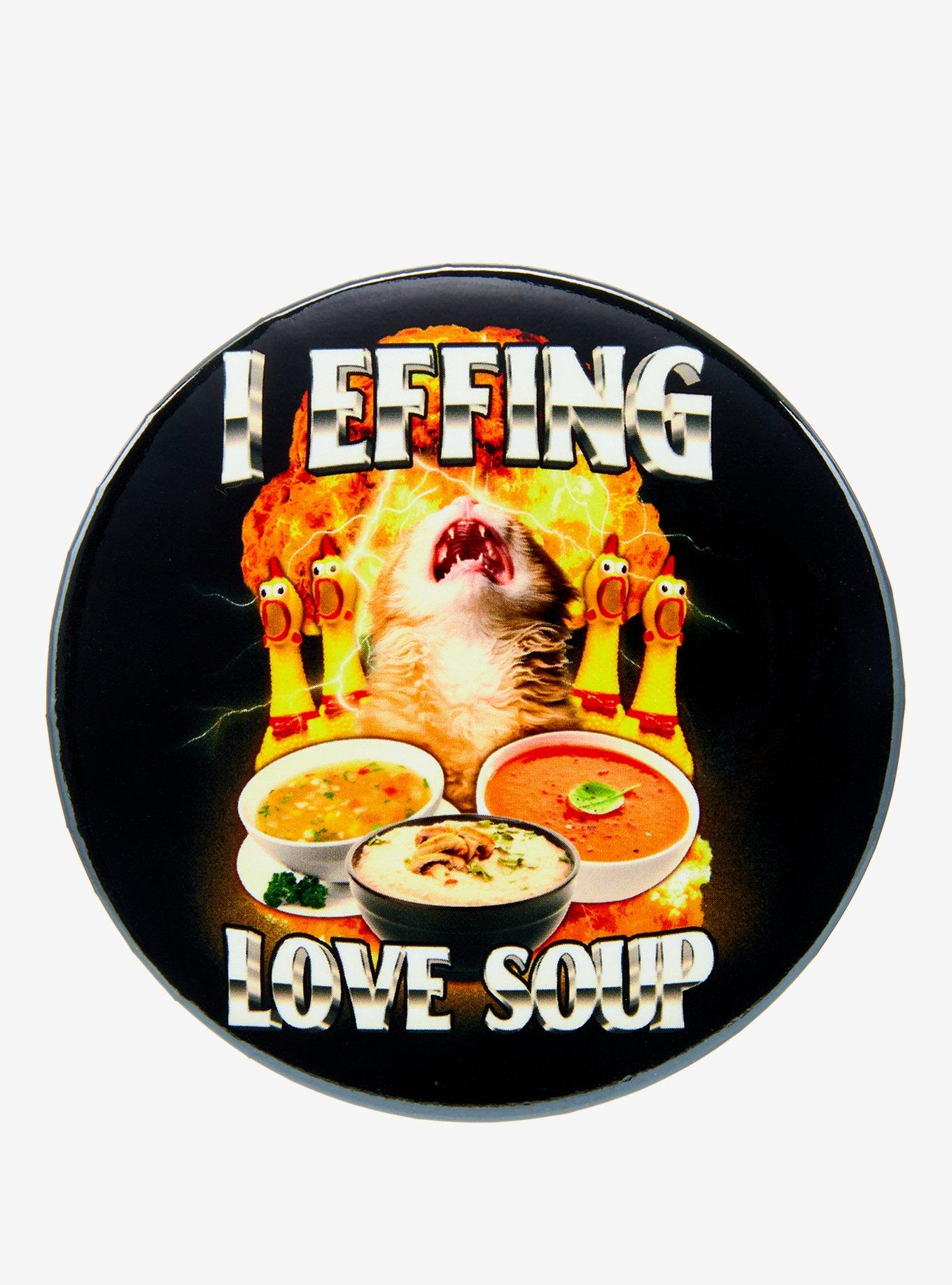 I Love Soup 3 Inch Button By Got Funny?, , hi-res