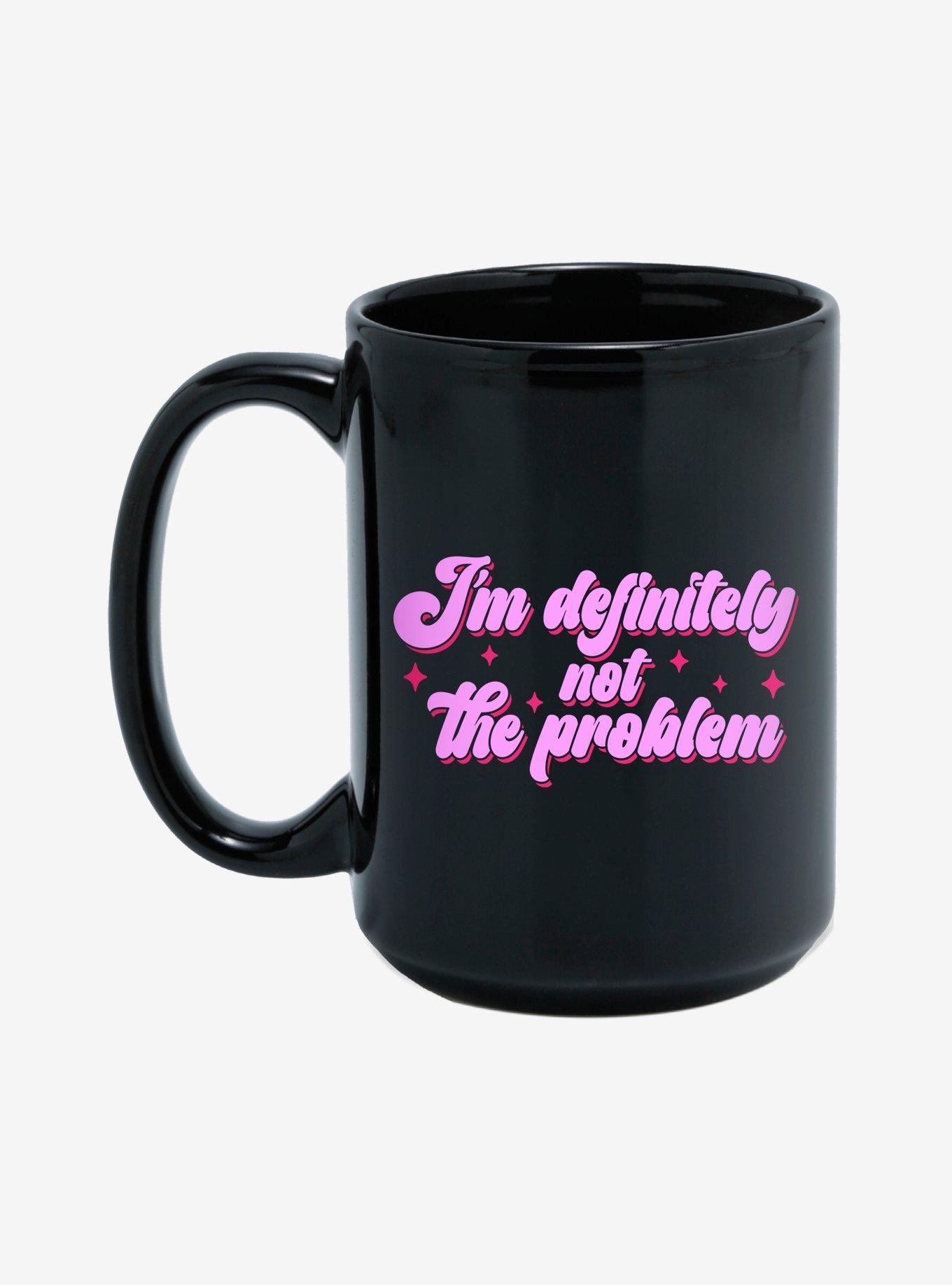 I'm Definitely Not The Problem 15oz Mug, , hi-res