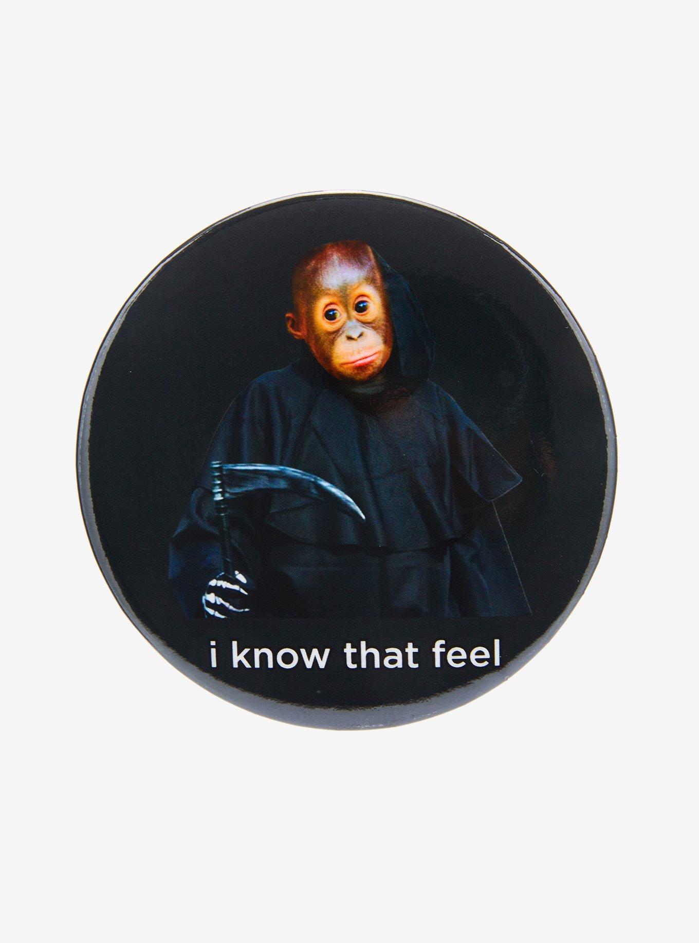 Monkey I Know That Feel 3 Inch Button, , hi-res