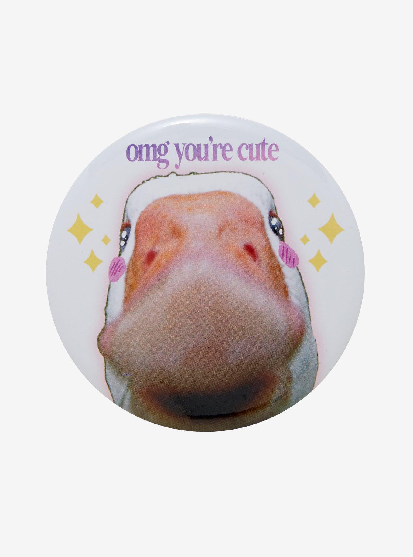 OMG You're Cute Goose 3 Inch Button, , hi-res