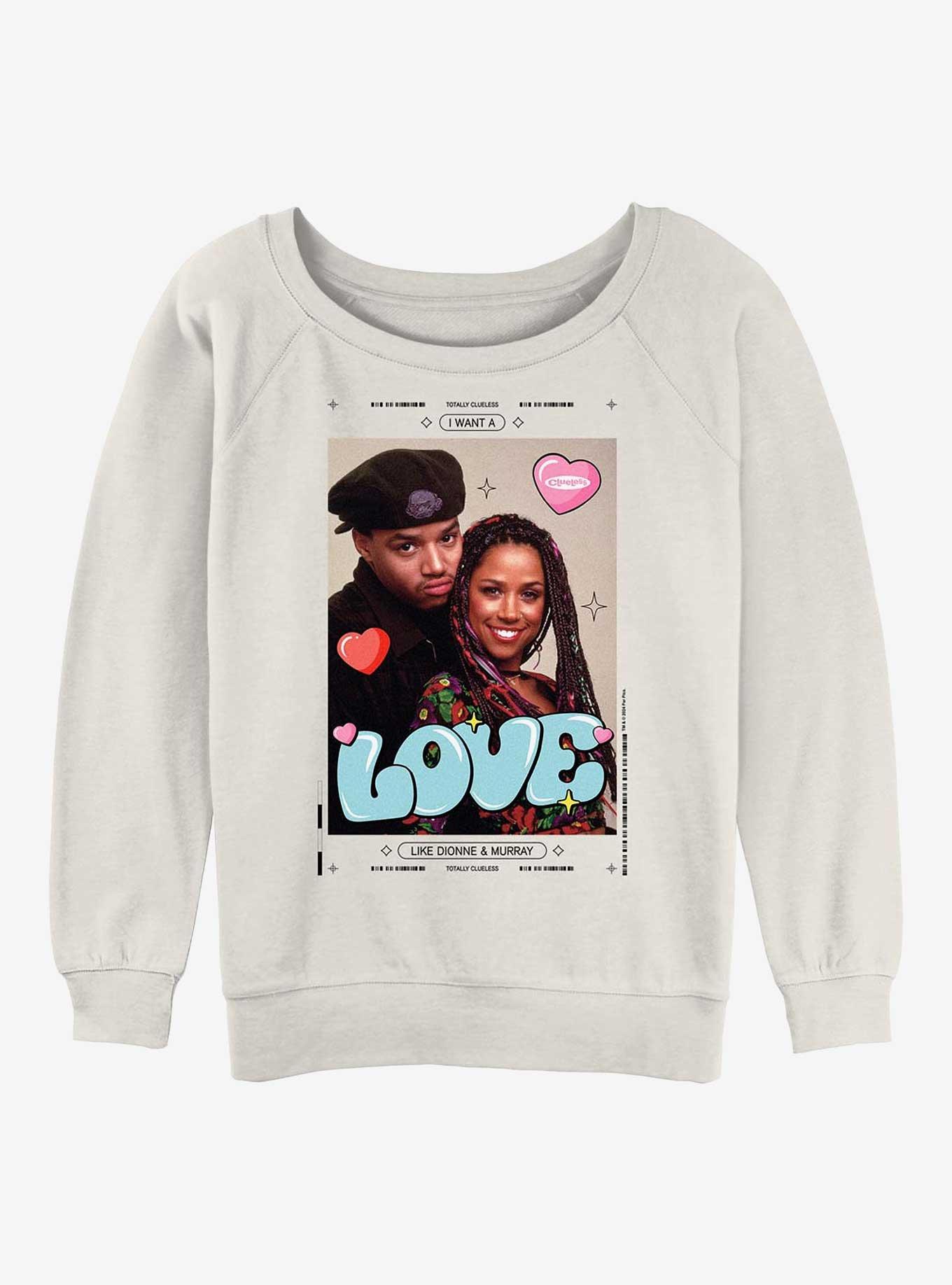 Clueless Love Like Dionne And Murray Girls Slouchy Sweatshirt