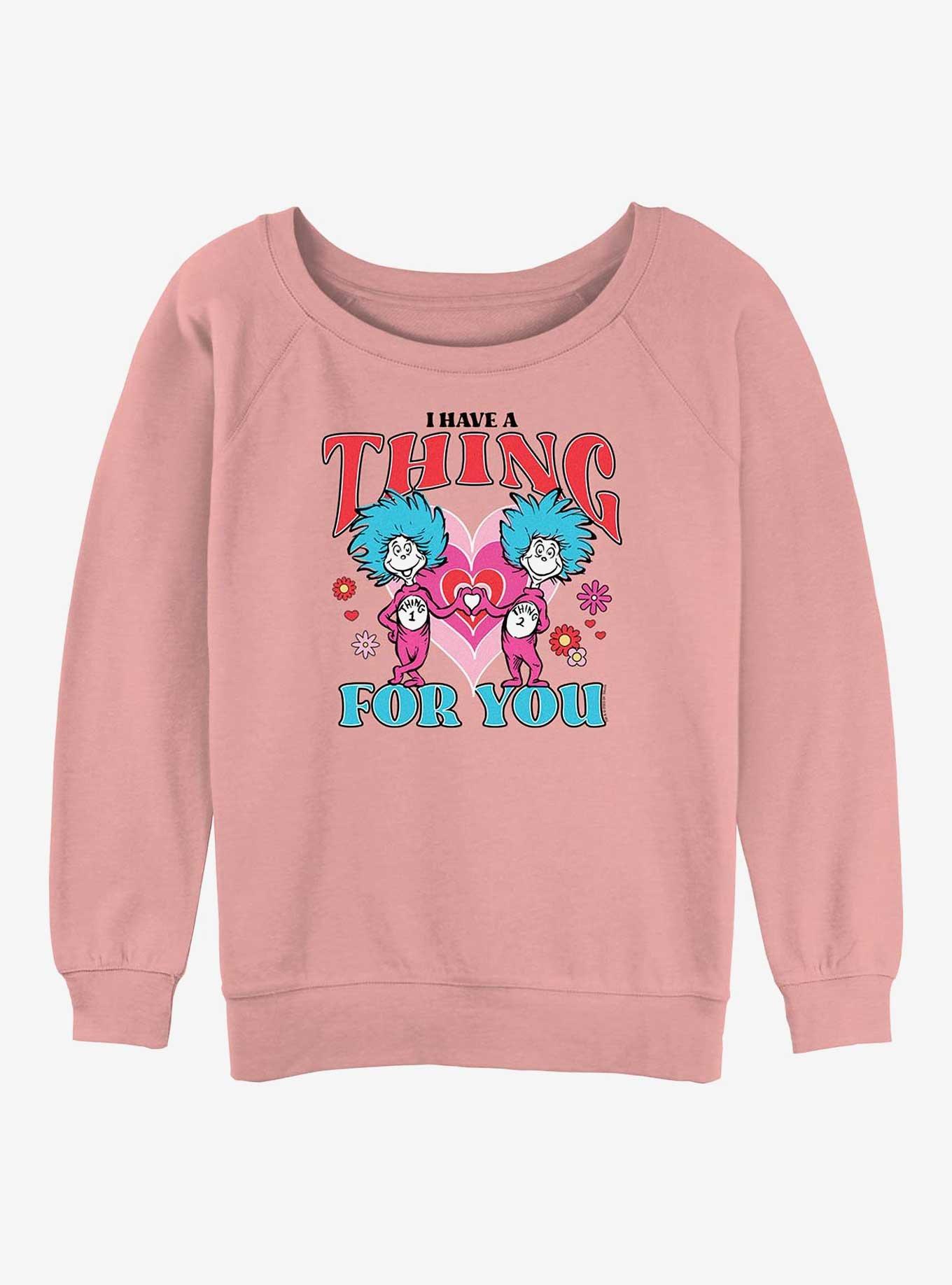 Dr. Seuss I Have A Thing Girls Slouchy Sweatshirt