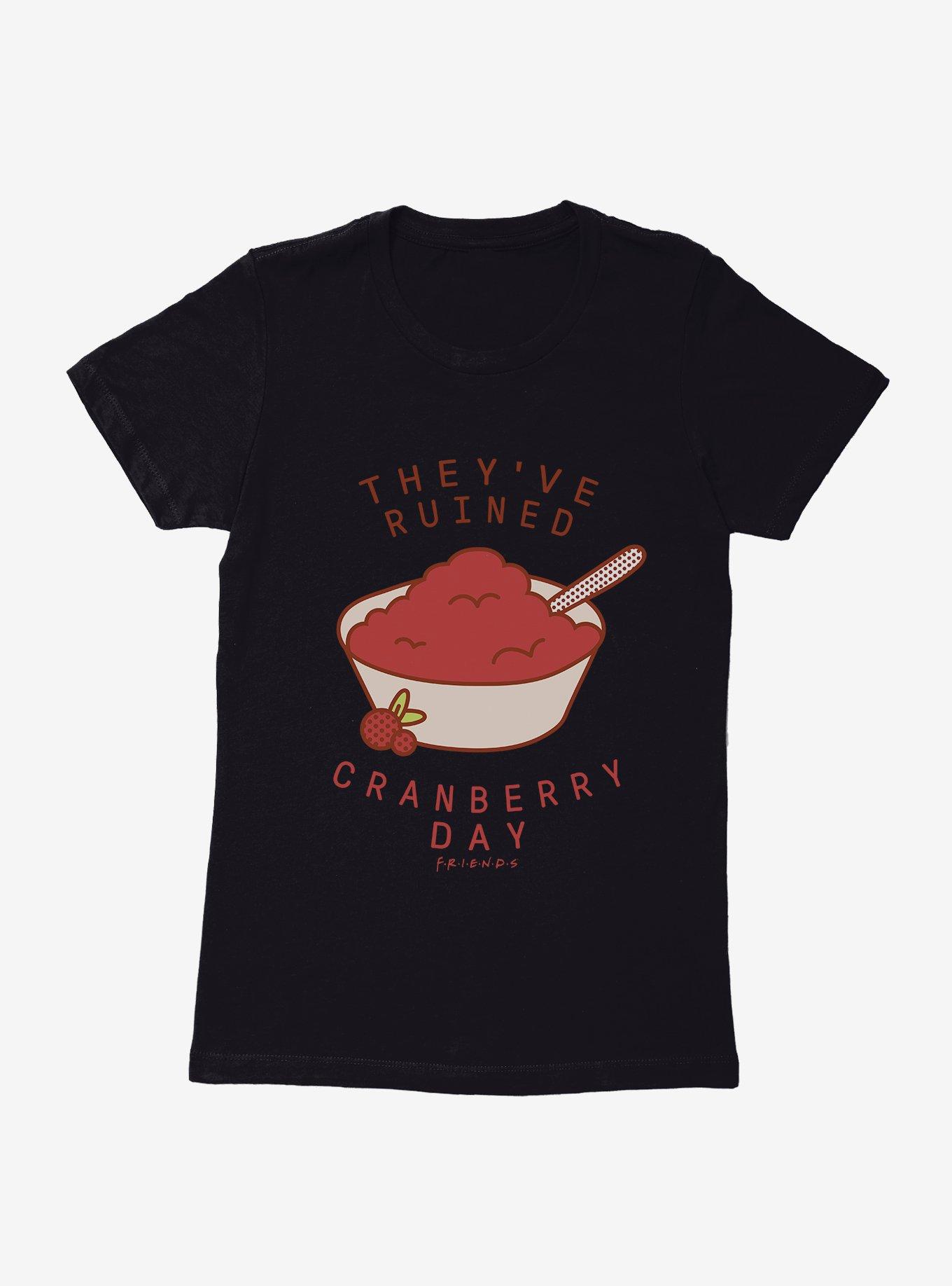 Friends They've Ruined Cranberry Day Womens T-Shirt, , hi-res