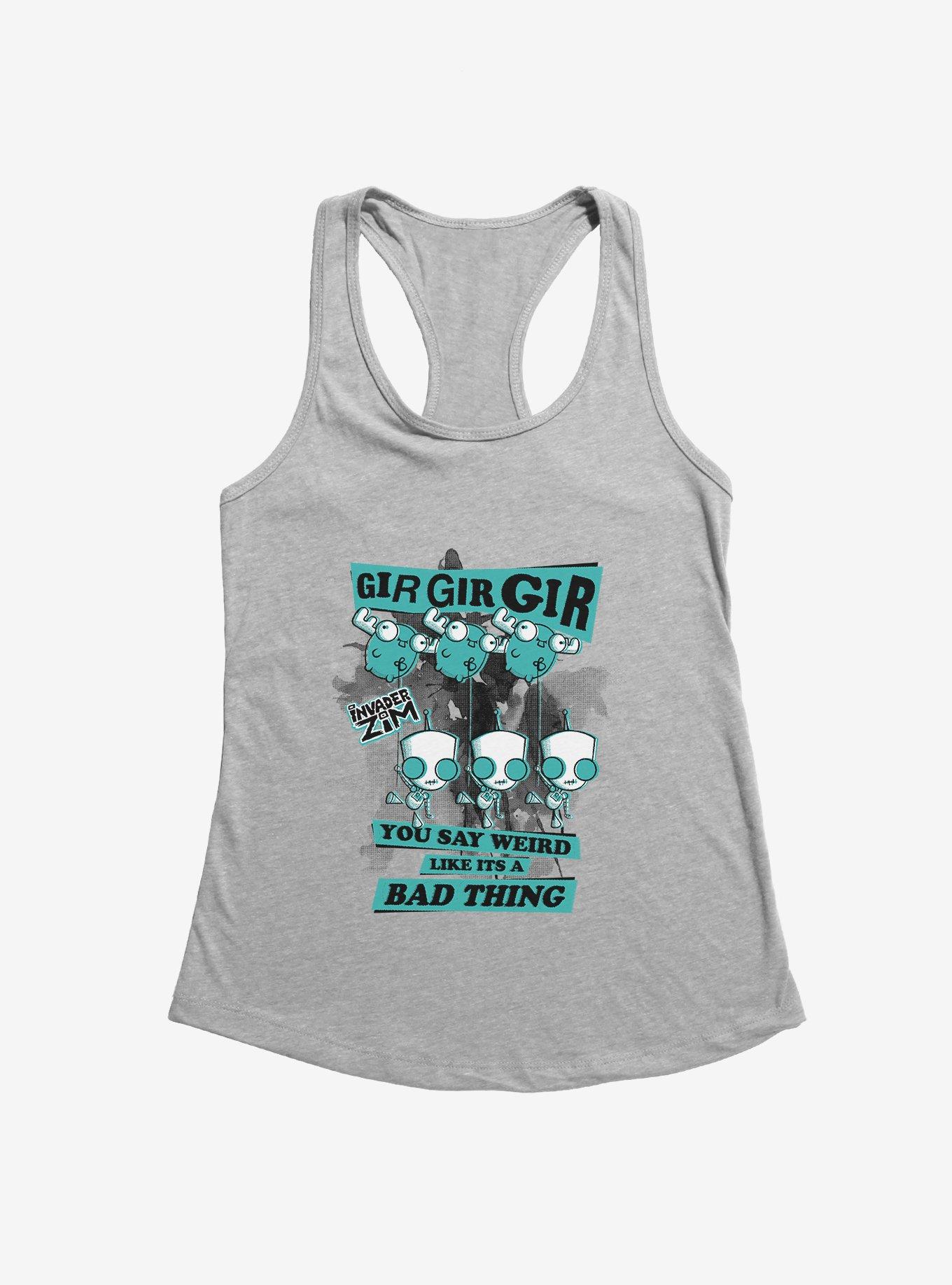Invader Zim You Say Weird Like It's A Bad Thing Girls Tank