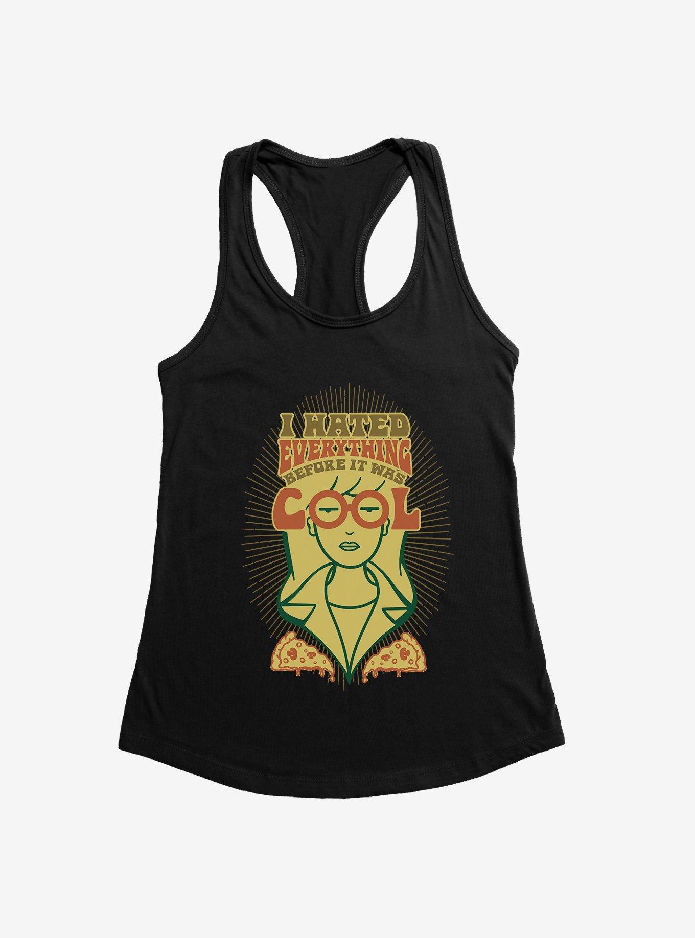 Daria I Hated Everything Before It Was Cool Girls Tank
