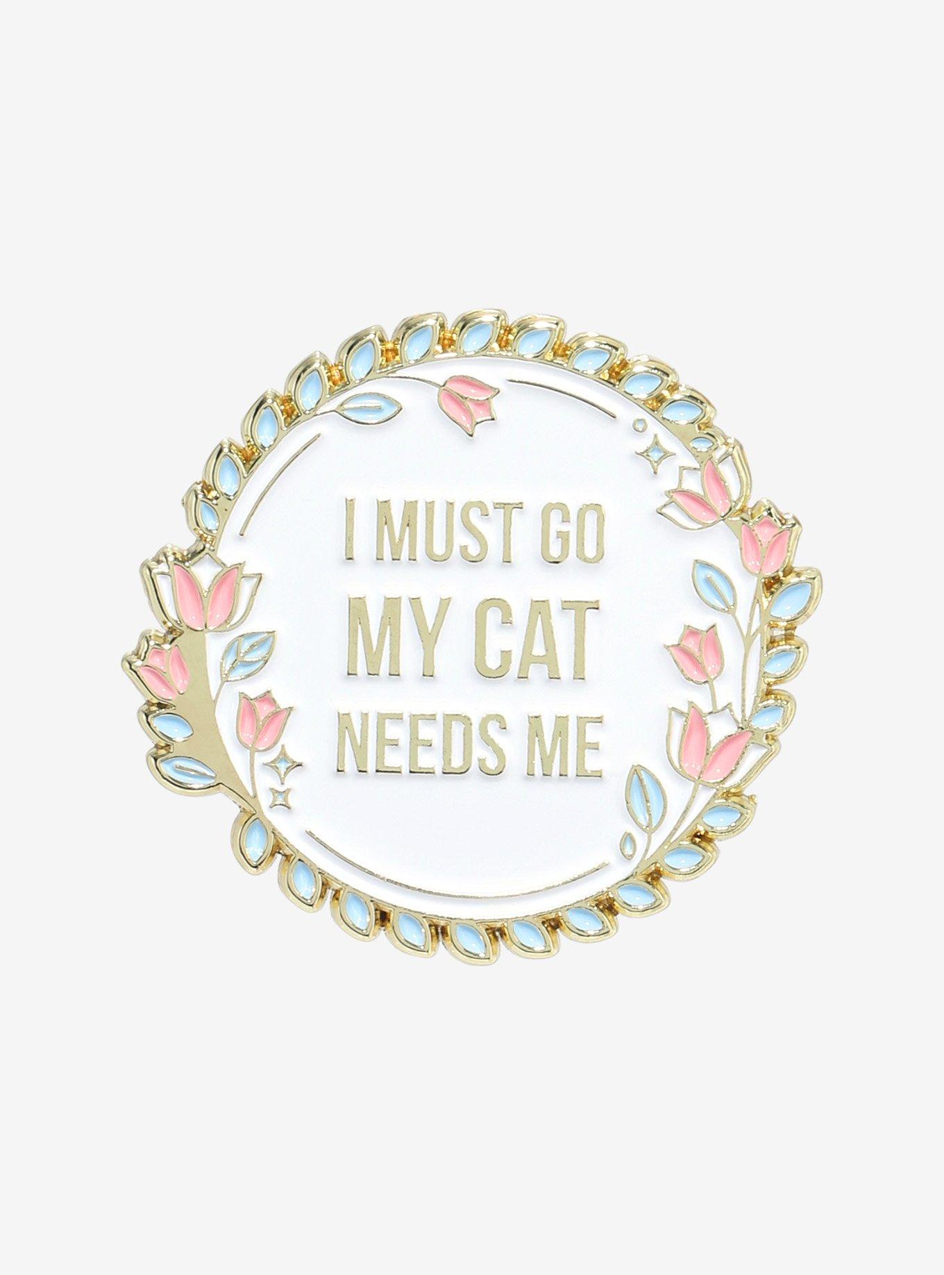 Must Go Cat Needs Me Enamel Pin, , hi-res