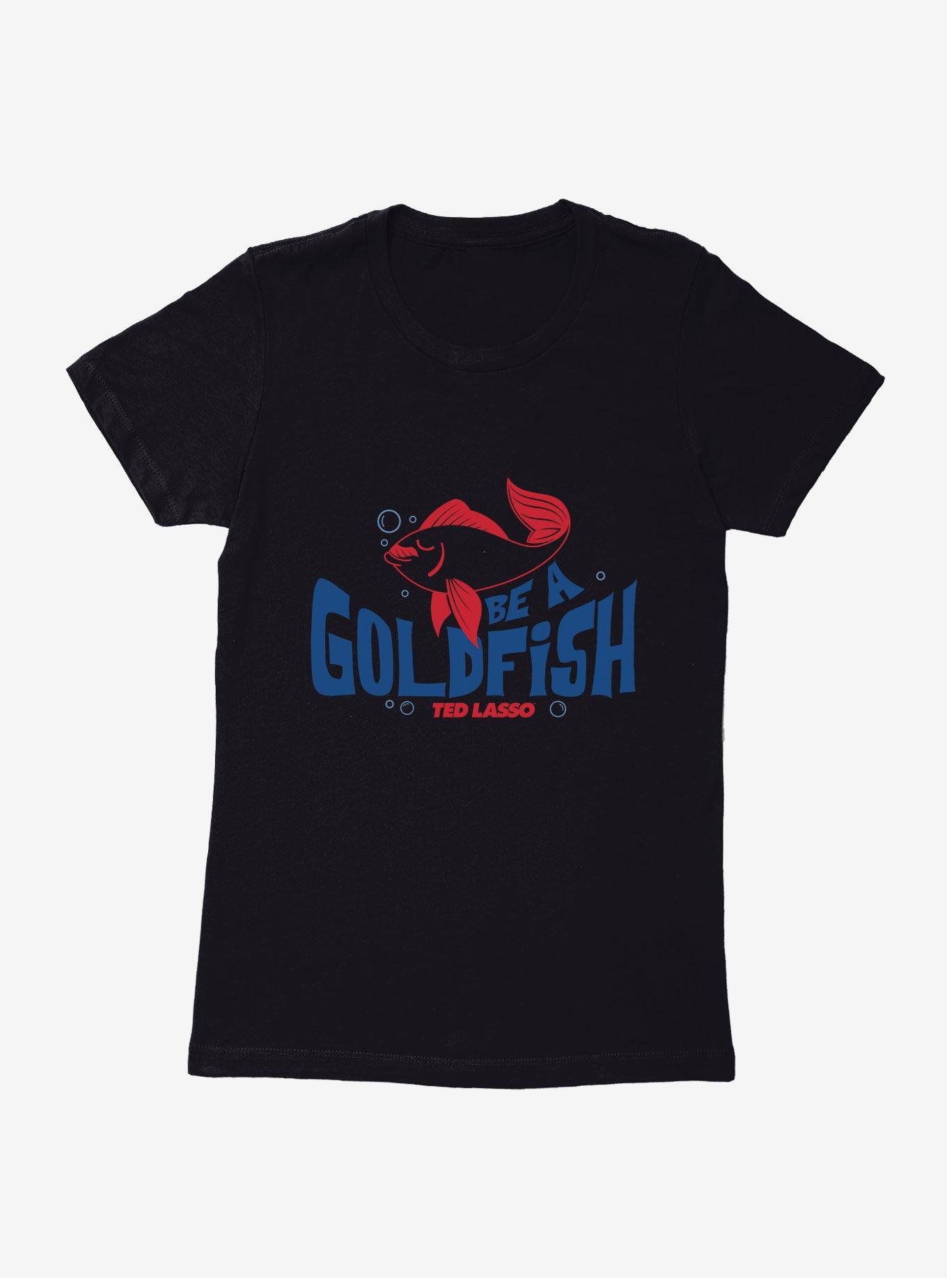 Ted Lasso Be A Goldfish Womens T-Shirt, , hi-res