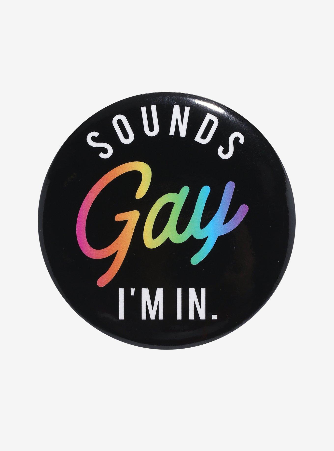 Sounds Gay I'm In 3 Inch Button, , hi-res