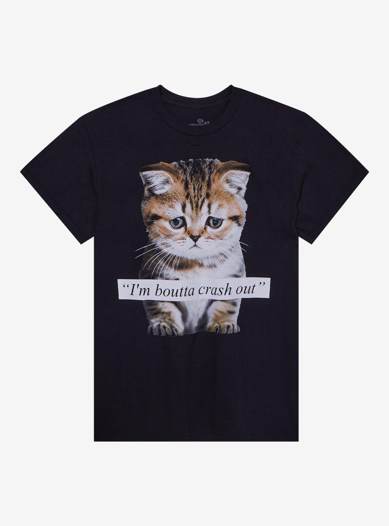 I'm Boutta Crash Out Cat T-Shirt By Goodie Two Sleeves | Hot Topic