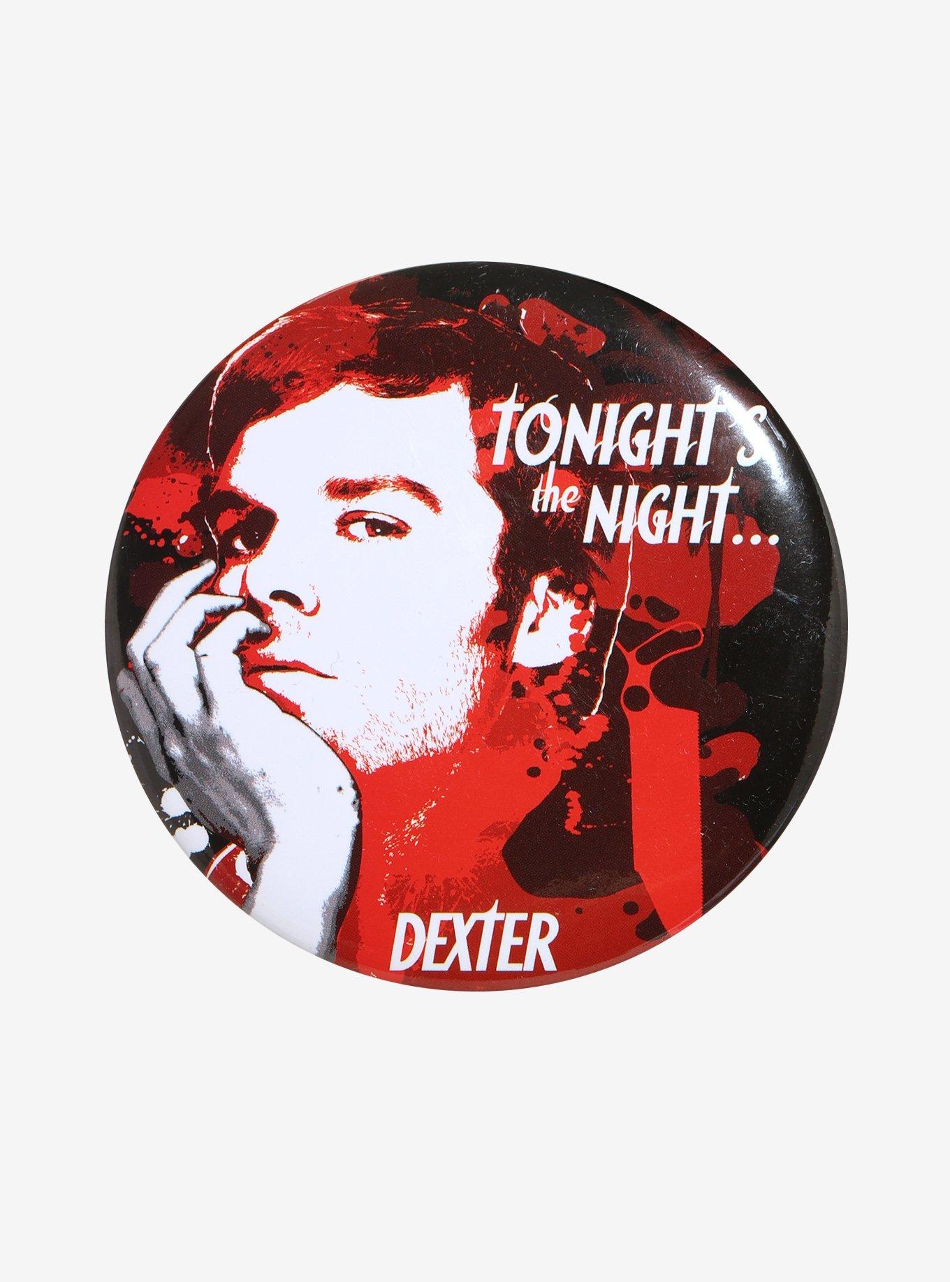 Dexter Tonight's the Night Button Pin, , hi-res