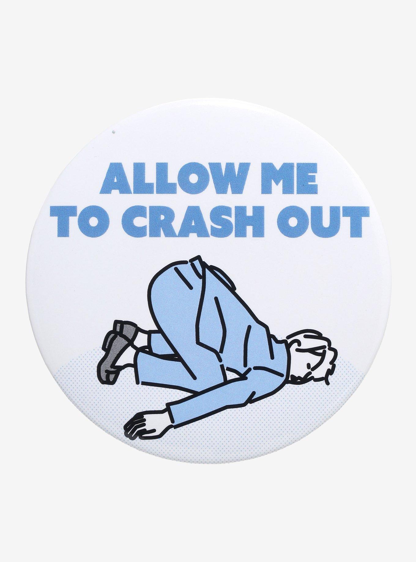 Allow Me To Crash Out 3 Inch Button, , hi-res