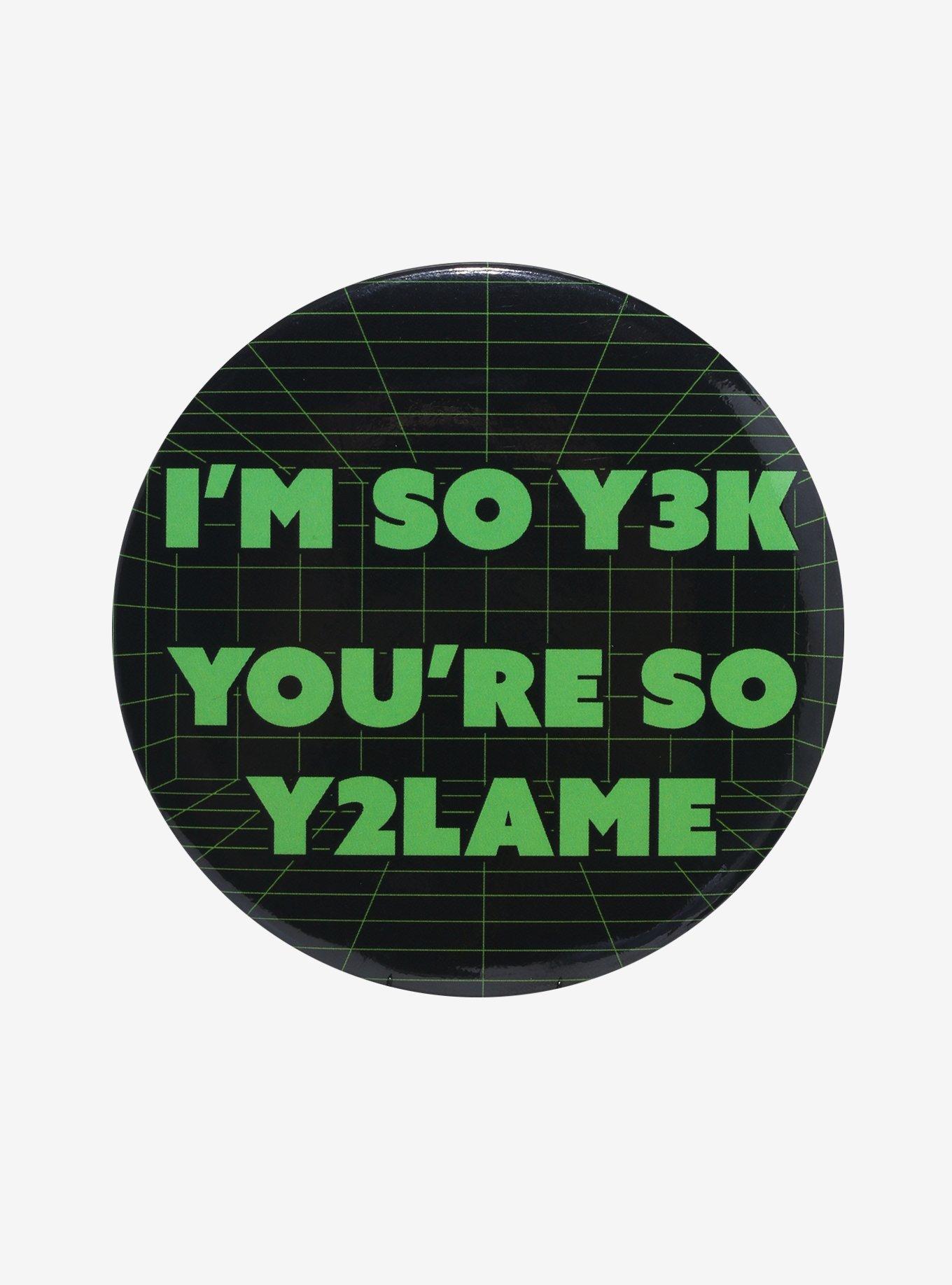You're Y2Lame 3 Inch Button, , hi-res