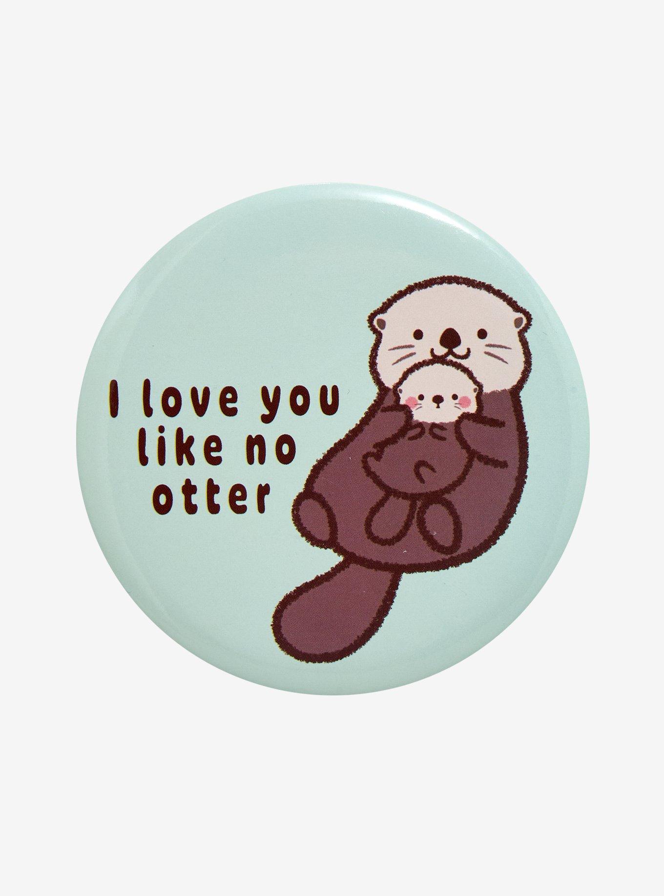 I Love You Like No Otter Button Pin, , hi-res