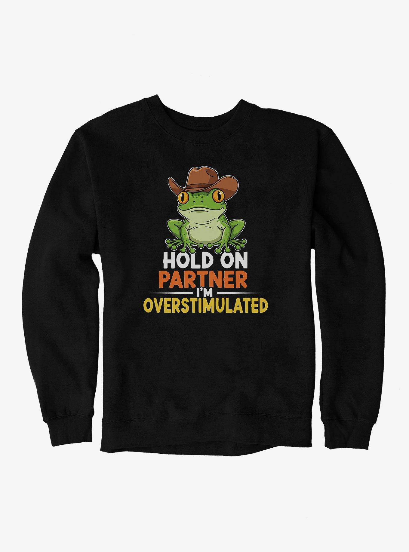 Hold On Partner I'm Overstimulated Sweatshirt, BLACK, hi-res