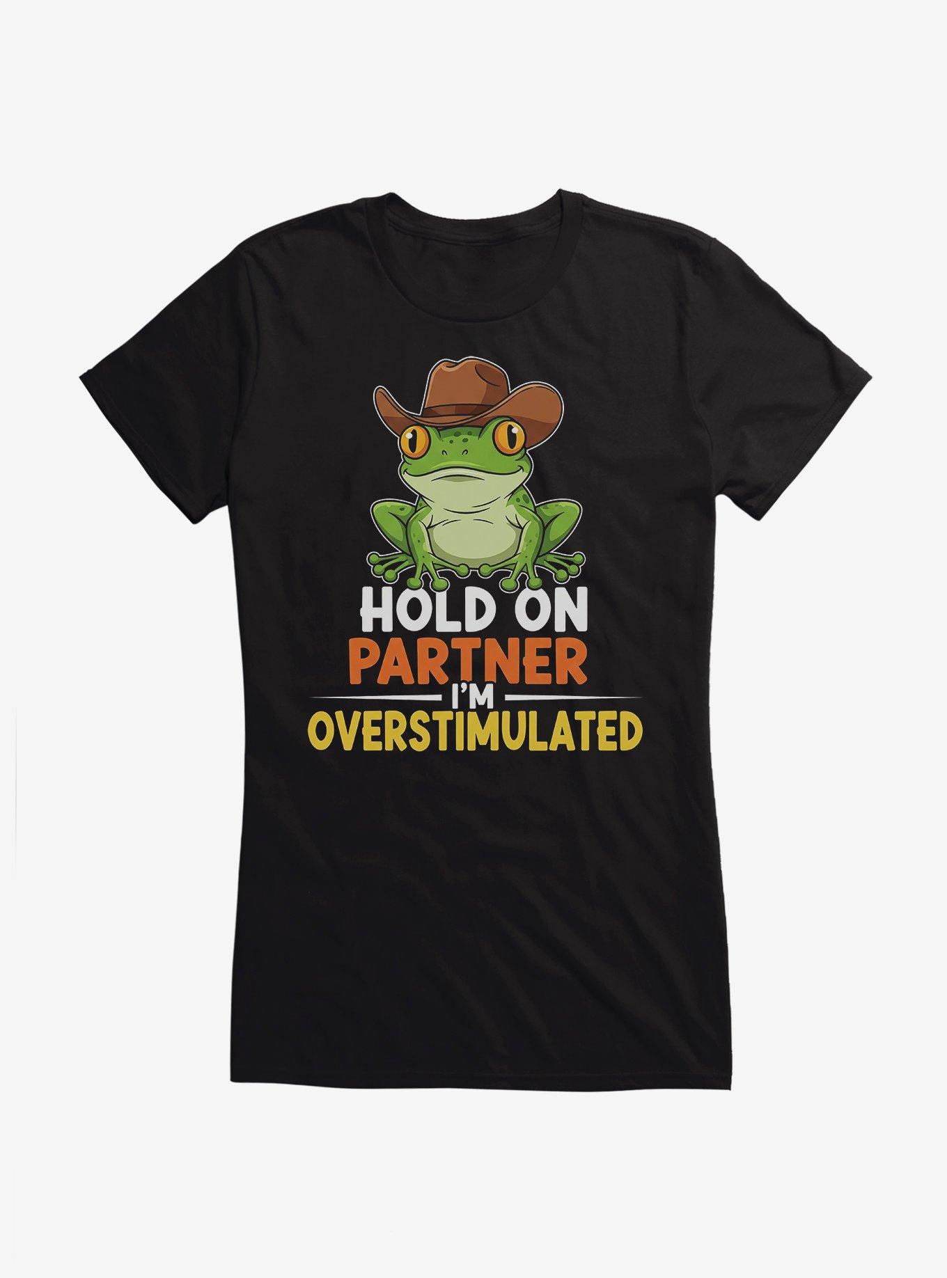 Hold On Partner I'm Overstimulated Girls T-Shirt