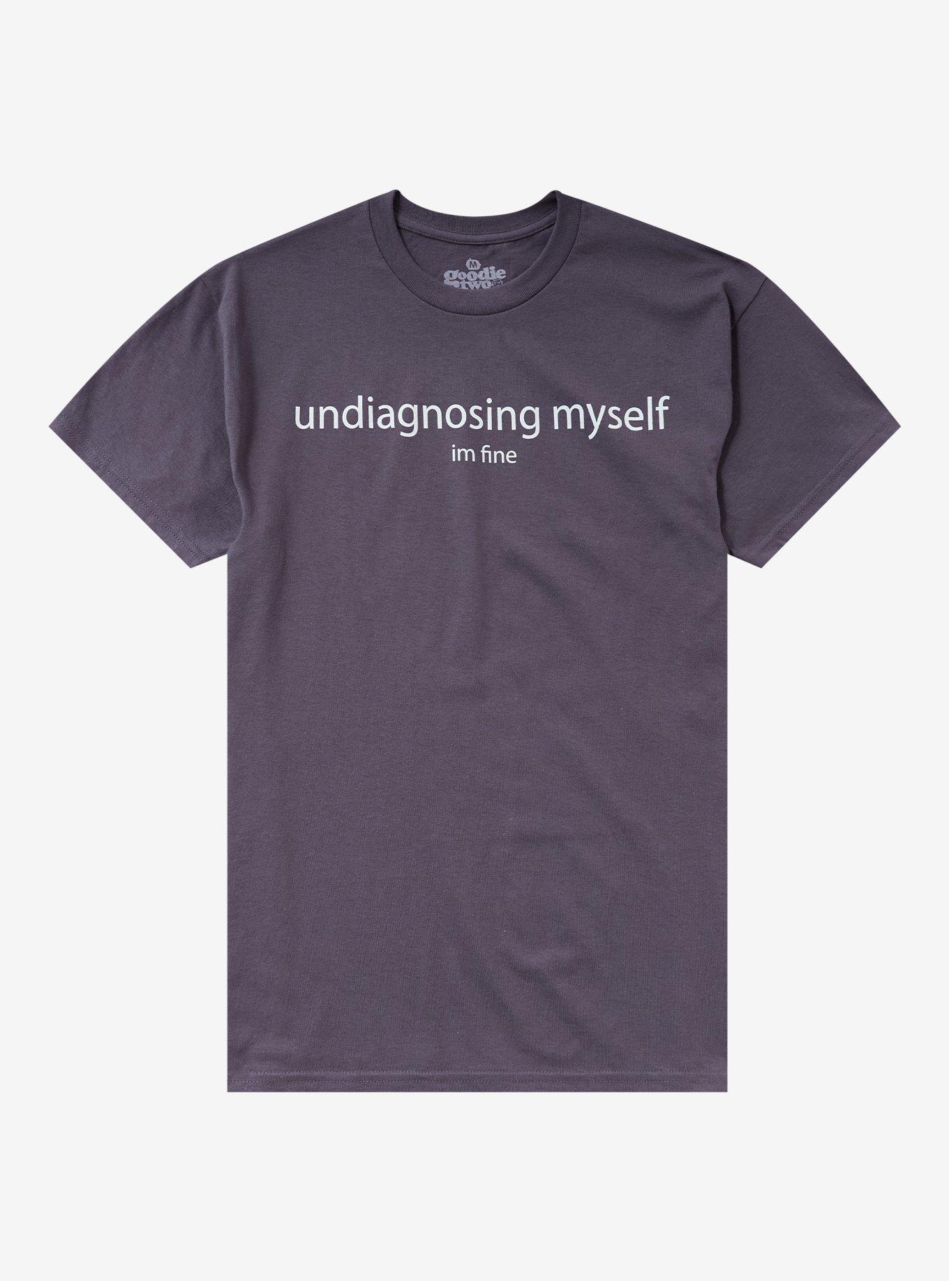 Undiagnosing Myself T-Shirt By Goodie Two Sleeves, , hi-res