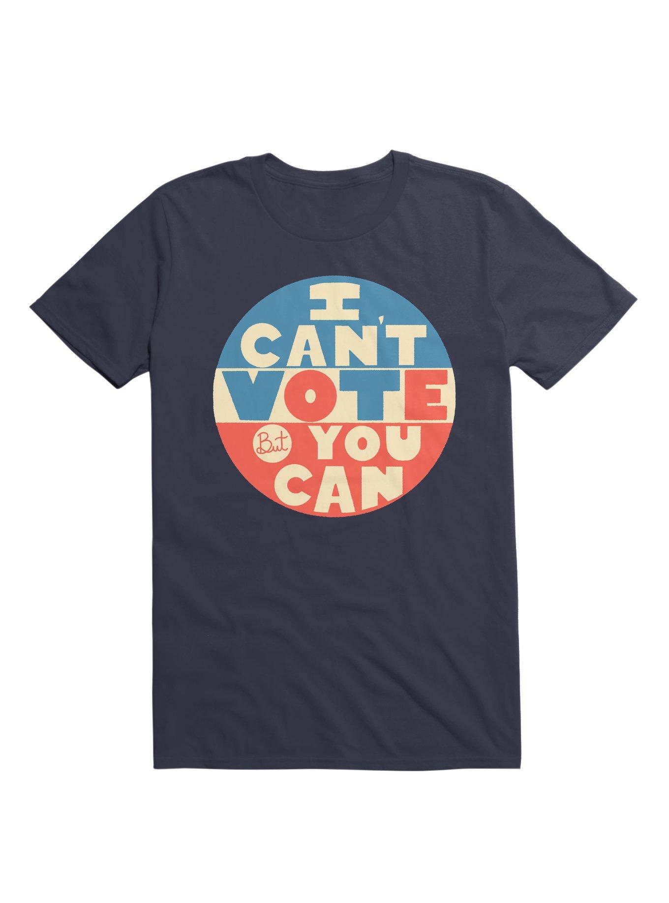 I Can't Vote But You Can T-Shirt, , hi-res