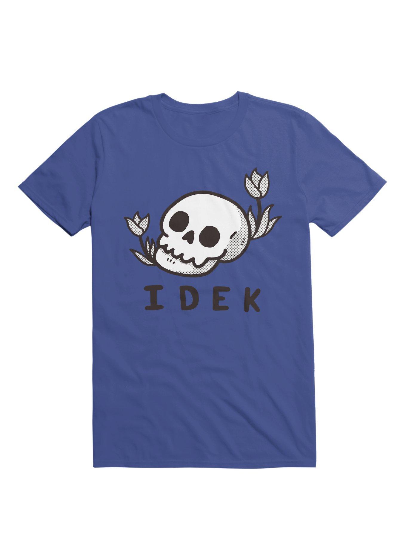 IDEK I Don't Even Know T-Shirt, , hi-res