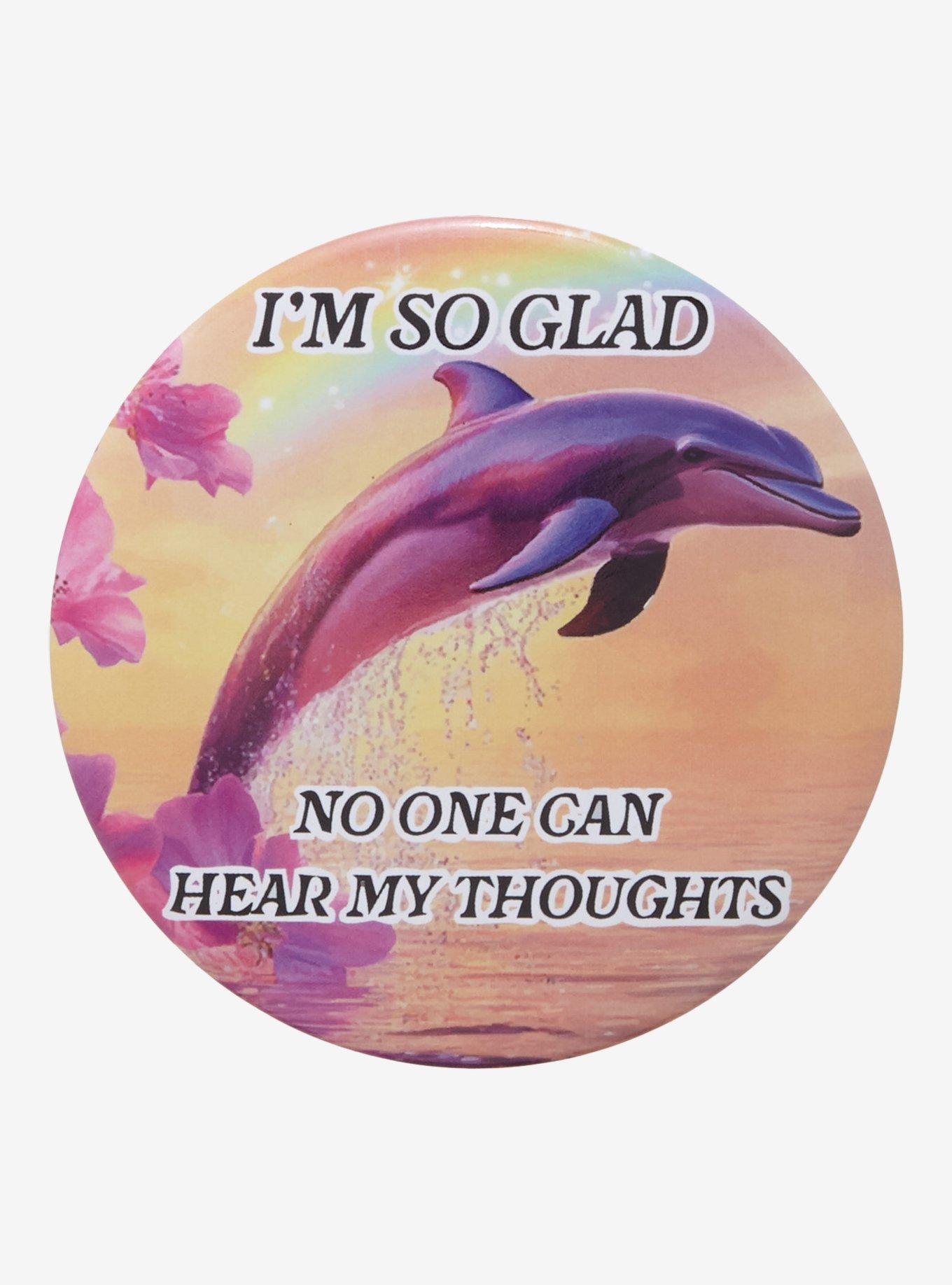 No One Can Hear My Thoughts Dolphin 3 Inch Button, , hi-res