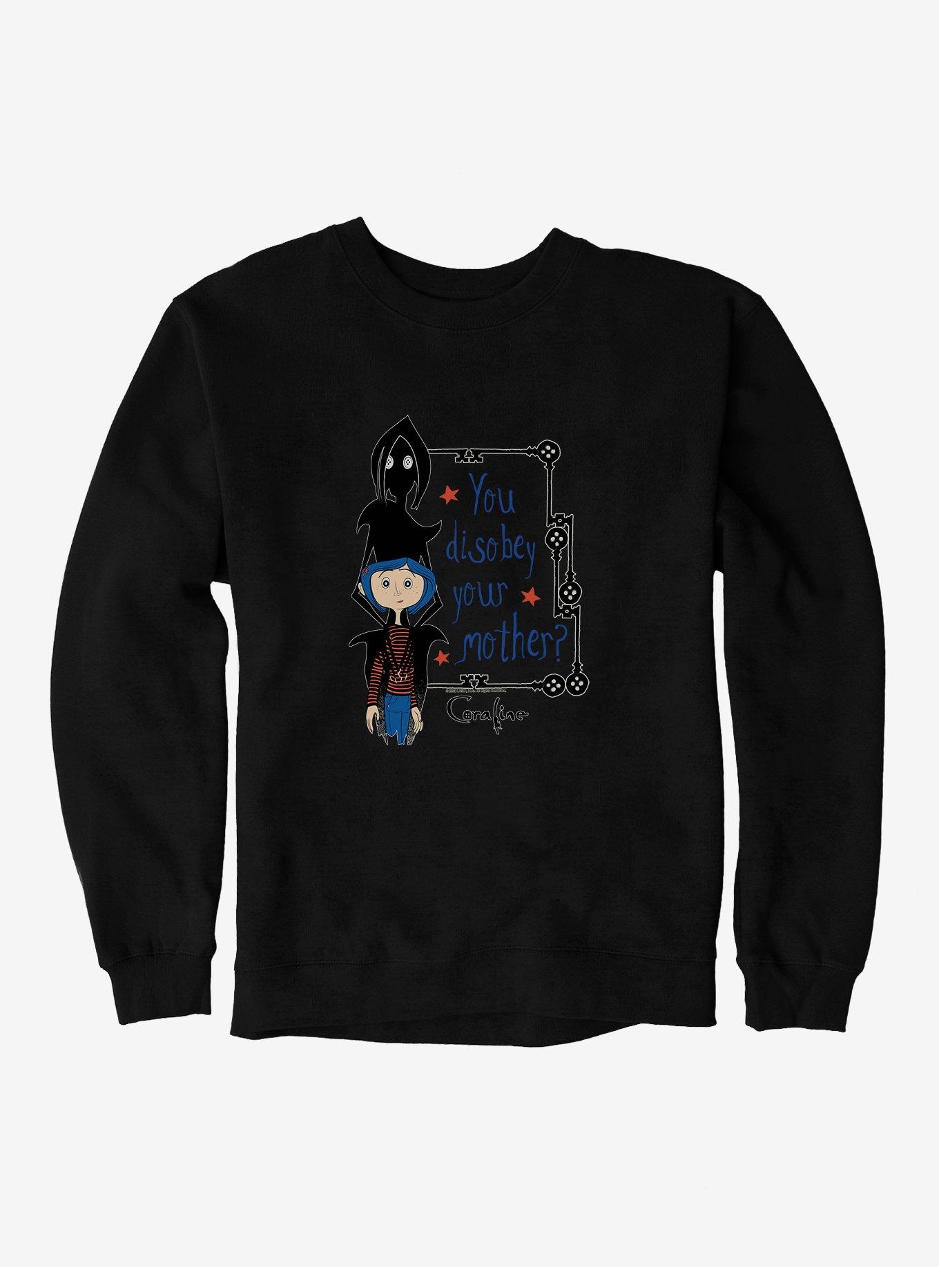 Coraline You Disobey Your Mother? Sweatshirt, , hi-res