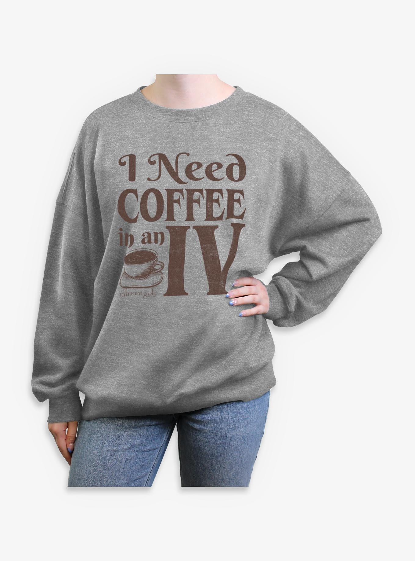 Gilmore Girls I Need Coffee In An IV Girls Oversized Sweatshirt