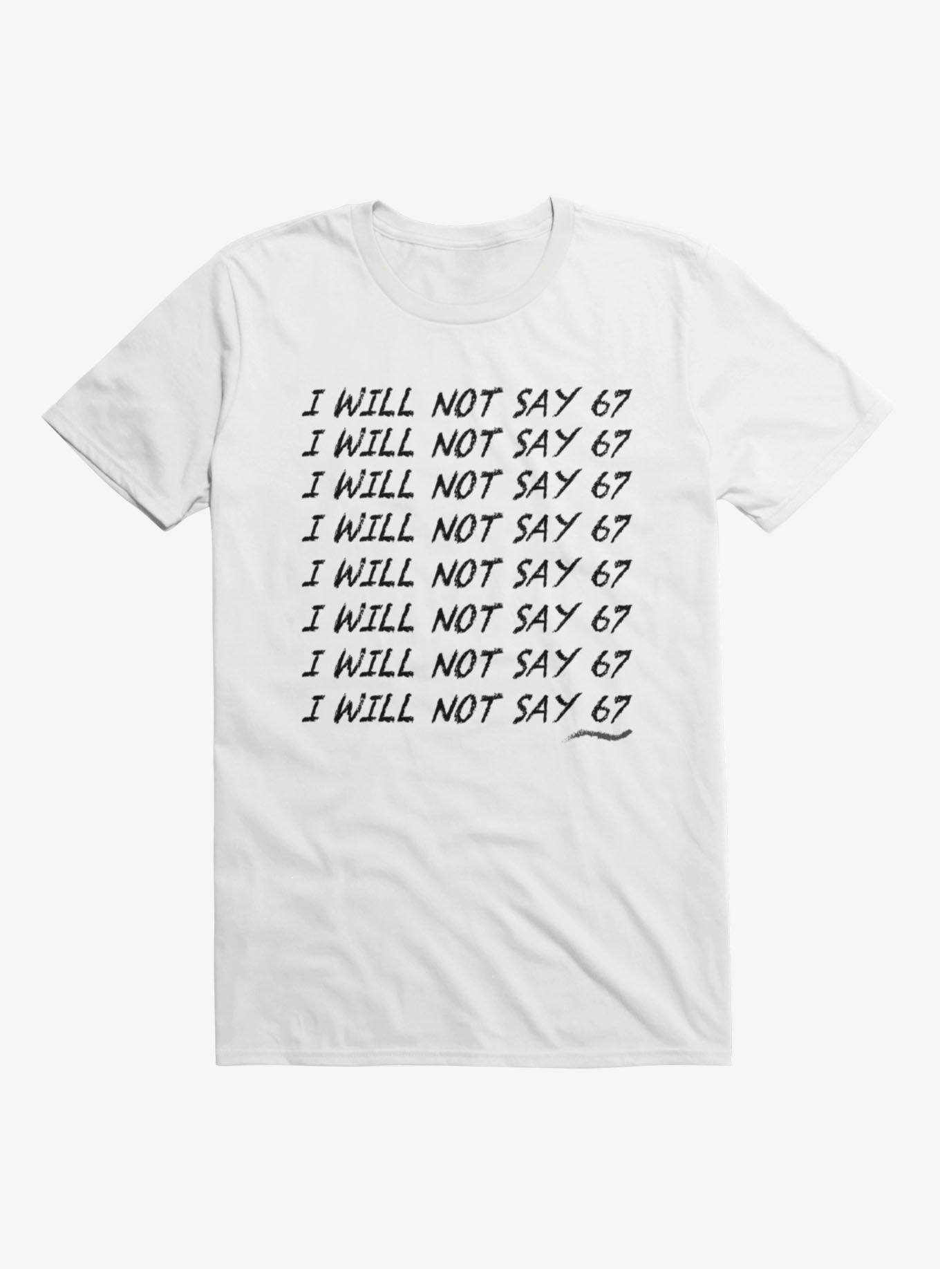 I Will Not Say 67 Chalk Board Punishment T-Shirt