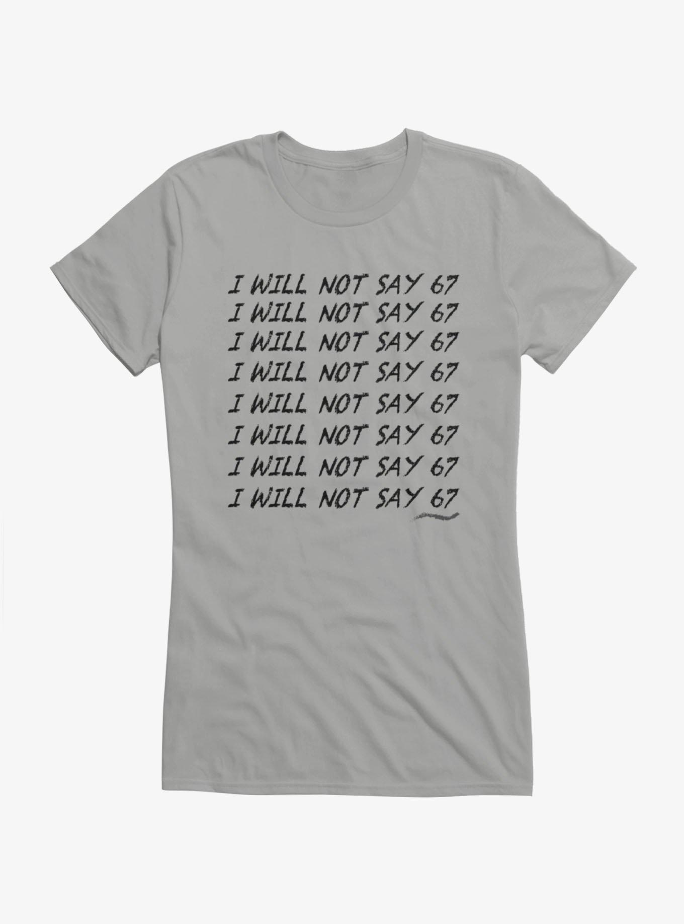 I Will Not Say 67 Chalkboard Punishment Girls T-Shirt