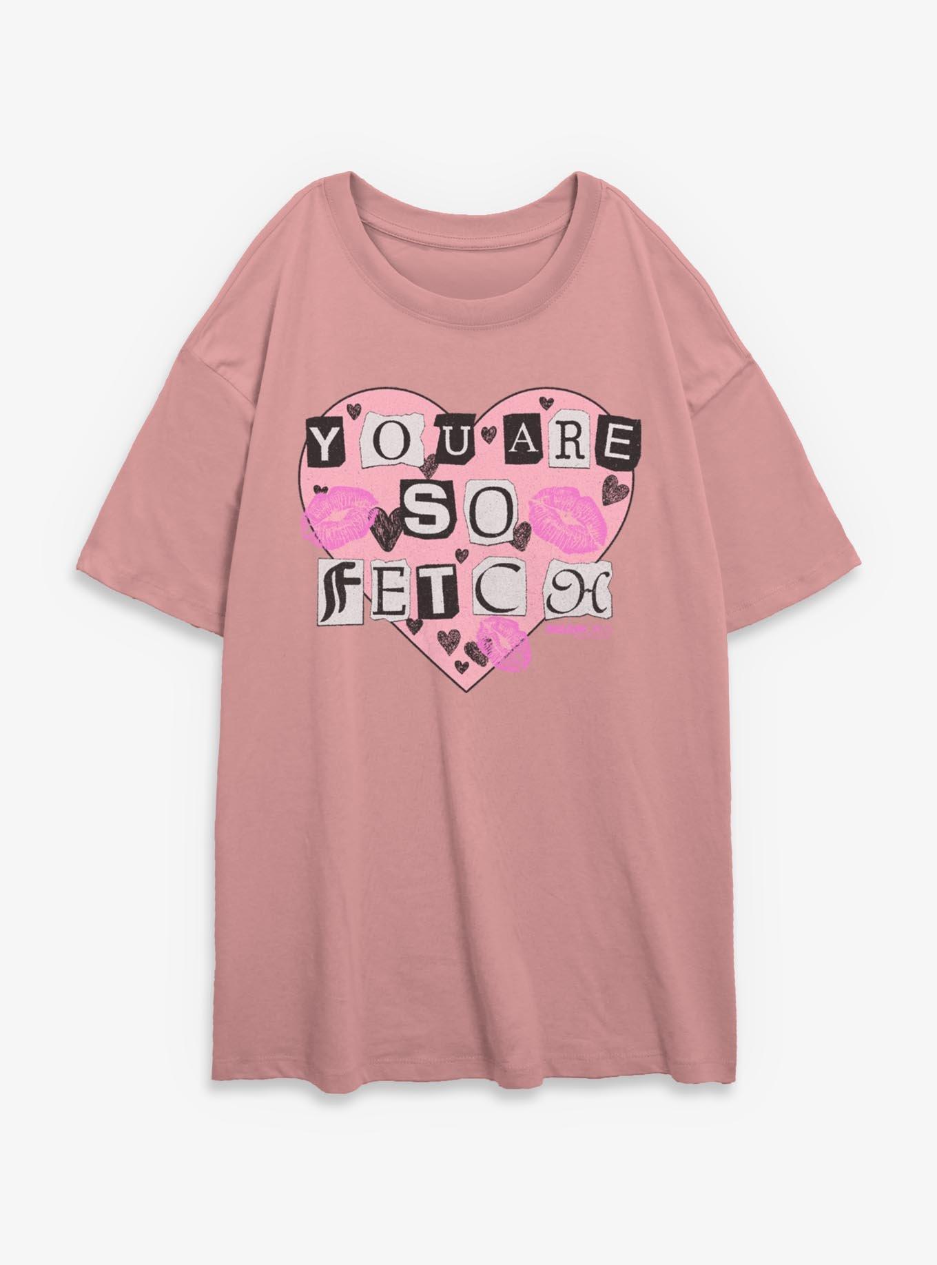 Mean Girls You Are So Fetch Girls Oversized T-Shirt