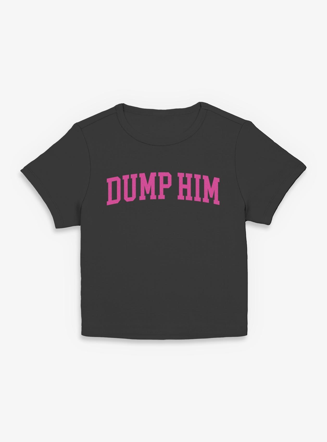 Dump Him Girls Baby T-Shirt, , hi-res
