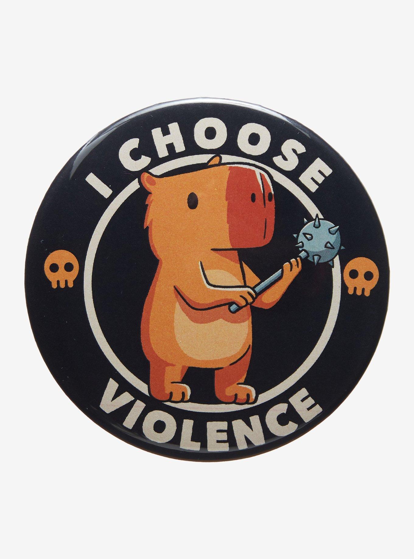 Capybara Choose Violence 3 Inch Button By Toby Fonseca, , hi-res
