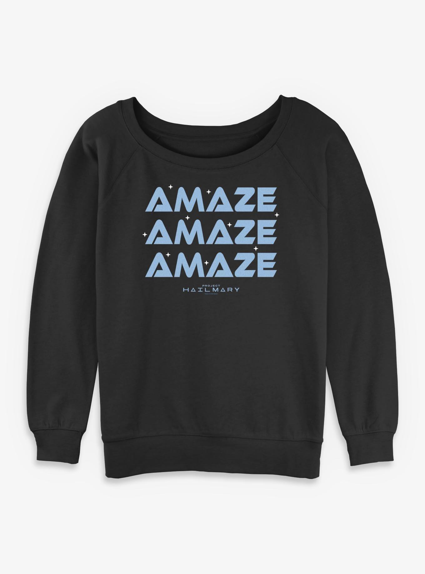 Project Hail Mary Amaze Amaze Amaze Girls Slouchy Sweatshirt