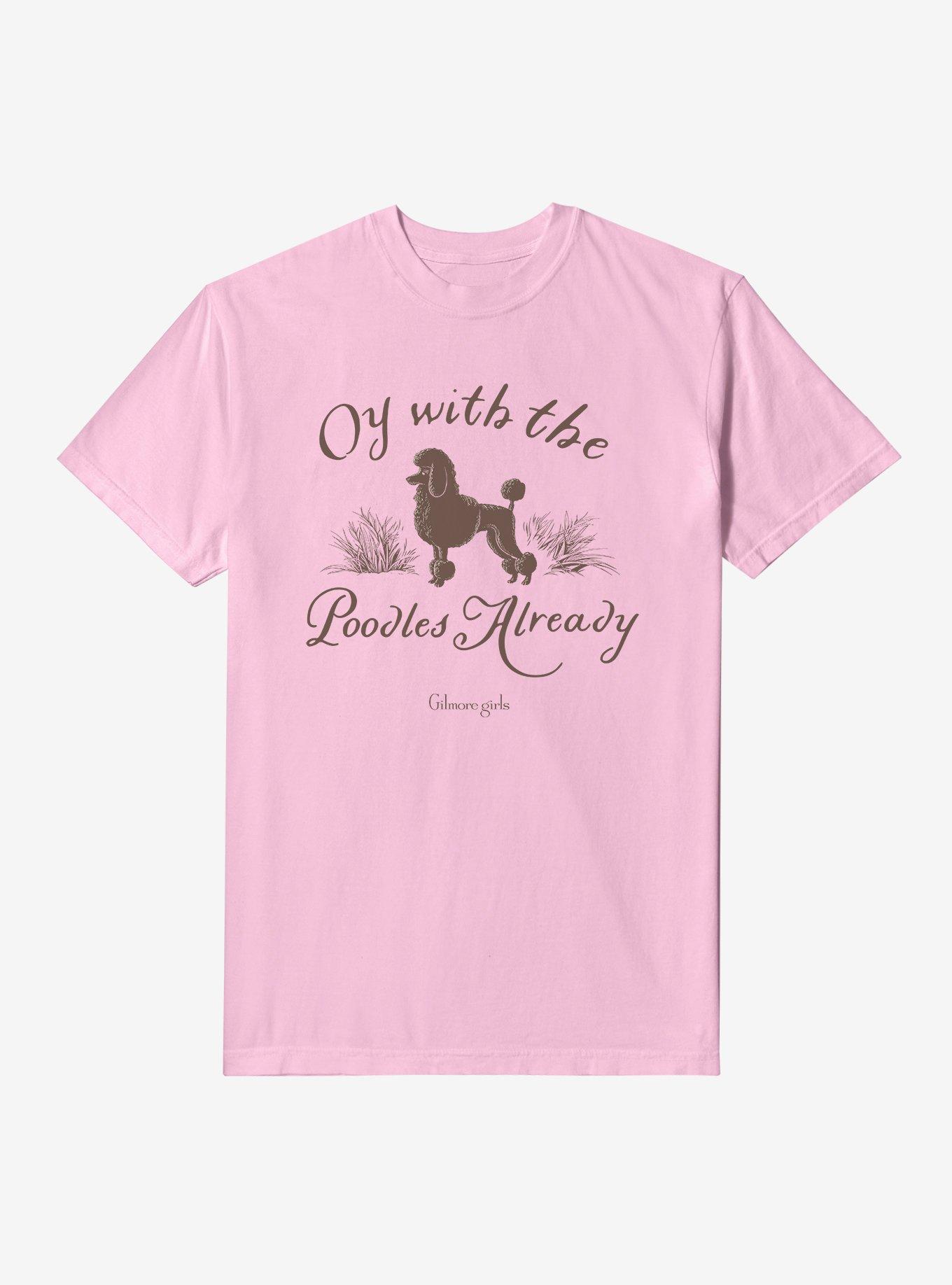 COMFORTCOLORS Gilmore Girls Oy Enough With The Poodles Already Garment Dye T-Shirt