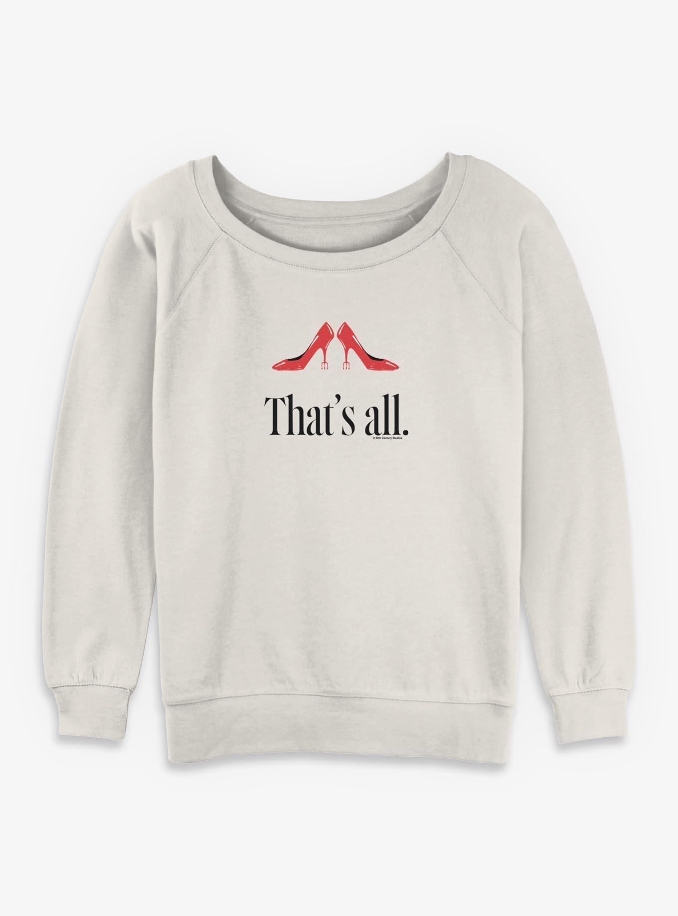 The Devil Wears Prada 2 That's All Womens Slouchy Sweatshirt