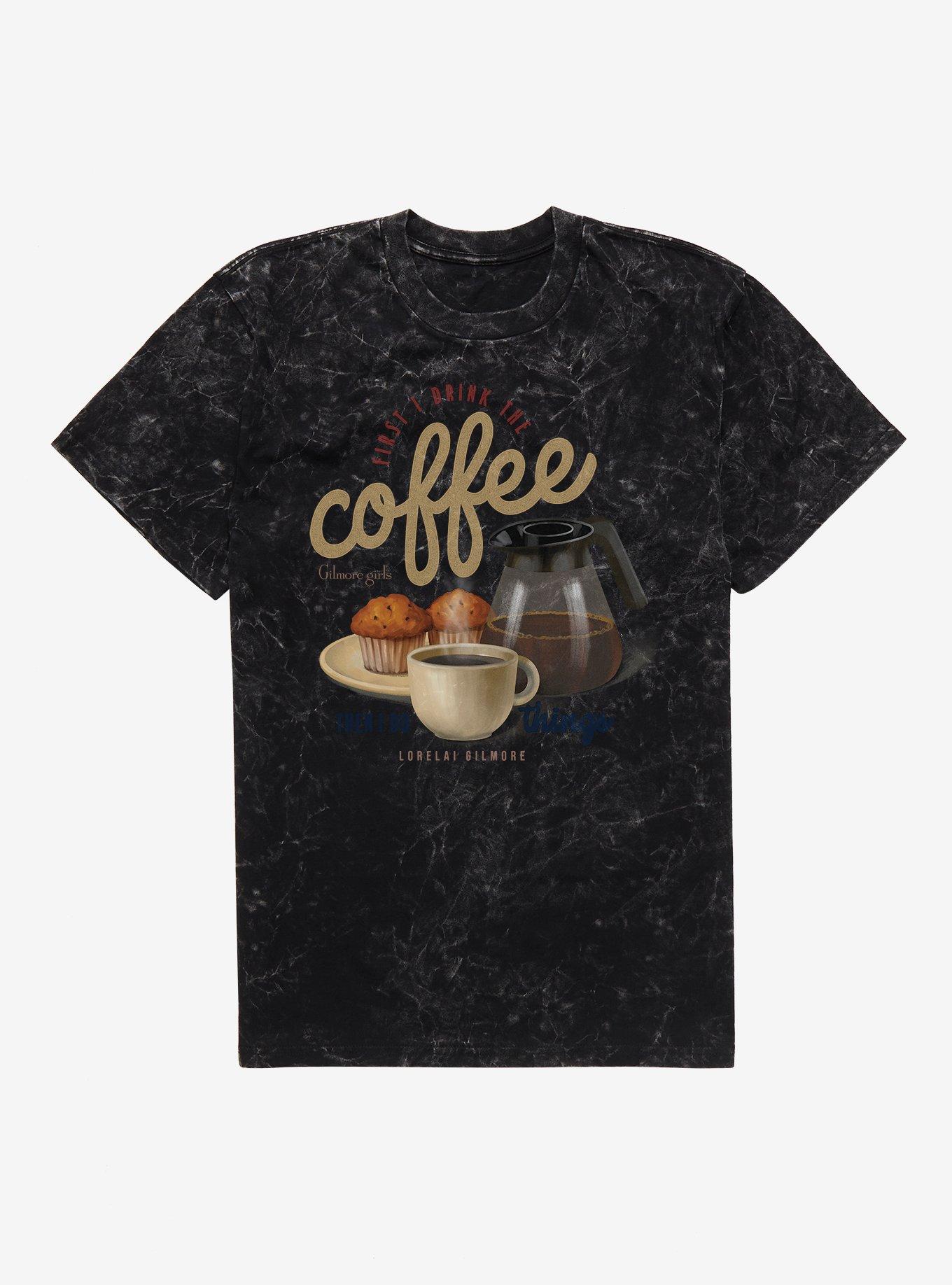 Gilmore Girls First I Drink The Coffee Lorelai Mineral Wash T-Shirt, , hi-res