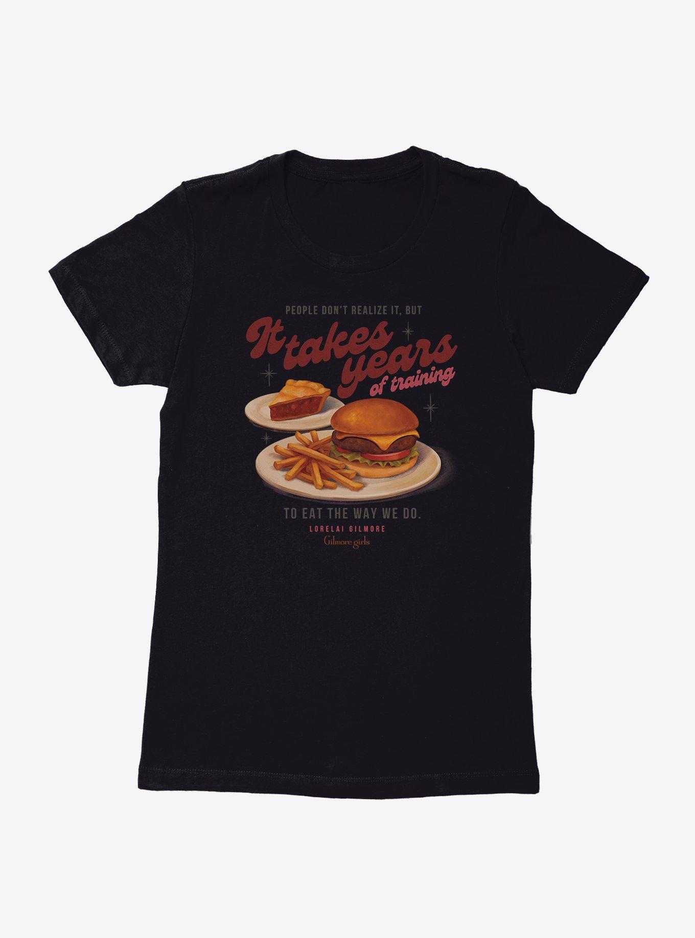 Gilmlore Girls It Takes Years Of Training To Eat The Way We Do Womens T-Shirt, , hi-res