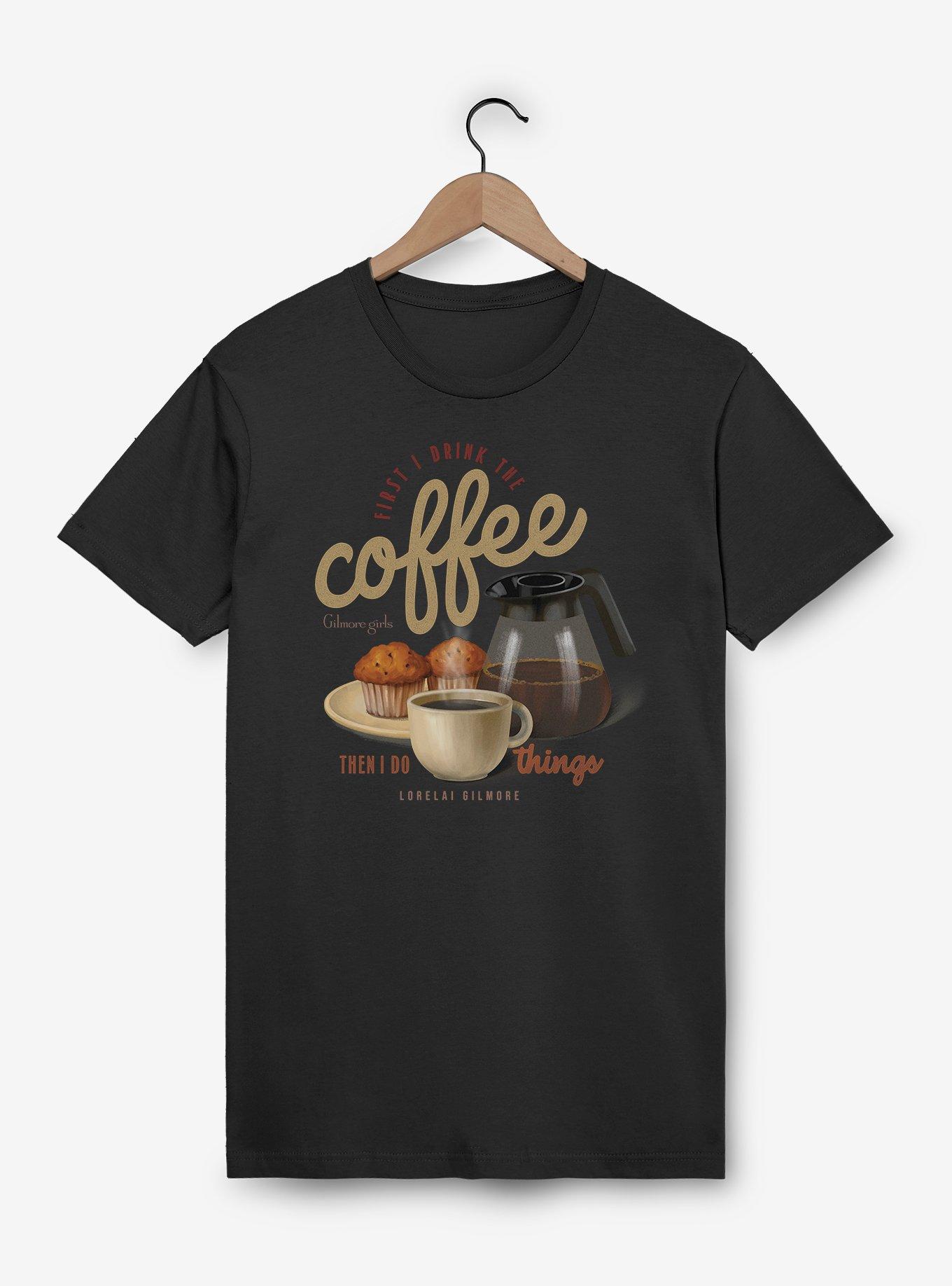 Gilmore Girls First I Drink The Coffee Lorelai T-Shirt, , hi-res
