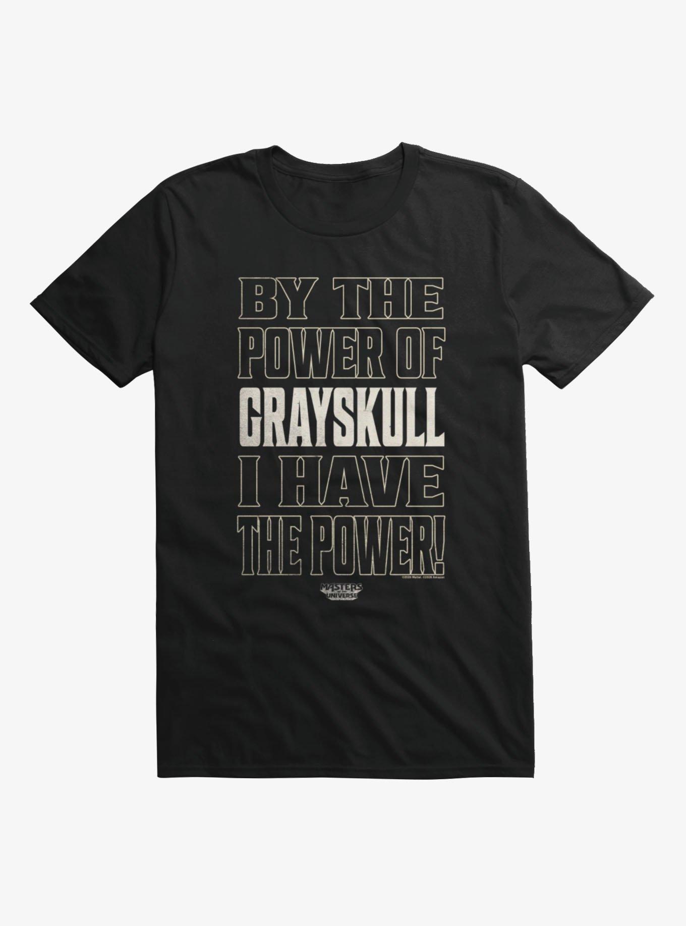 Masters Of The Universe By The Power Of Grayskull I Have The Power! T-Shirt