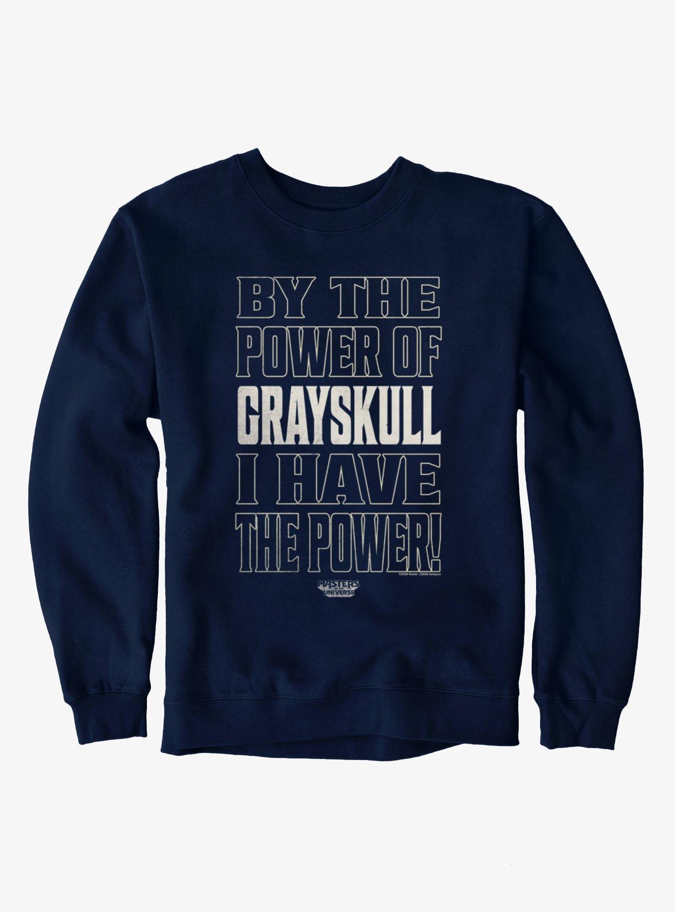 Masters Of The Universe By The Power Of Grayskull I Have The Power! Crew Sweatshirt