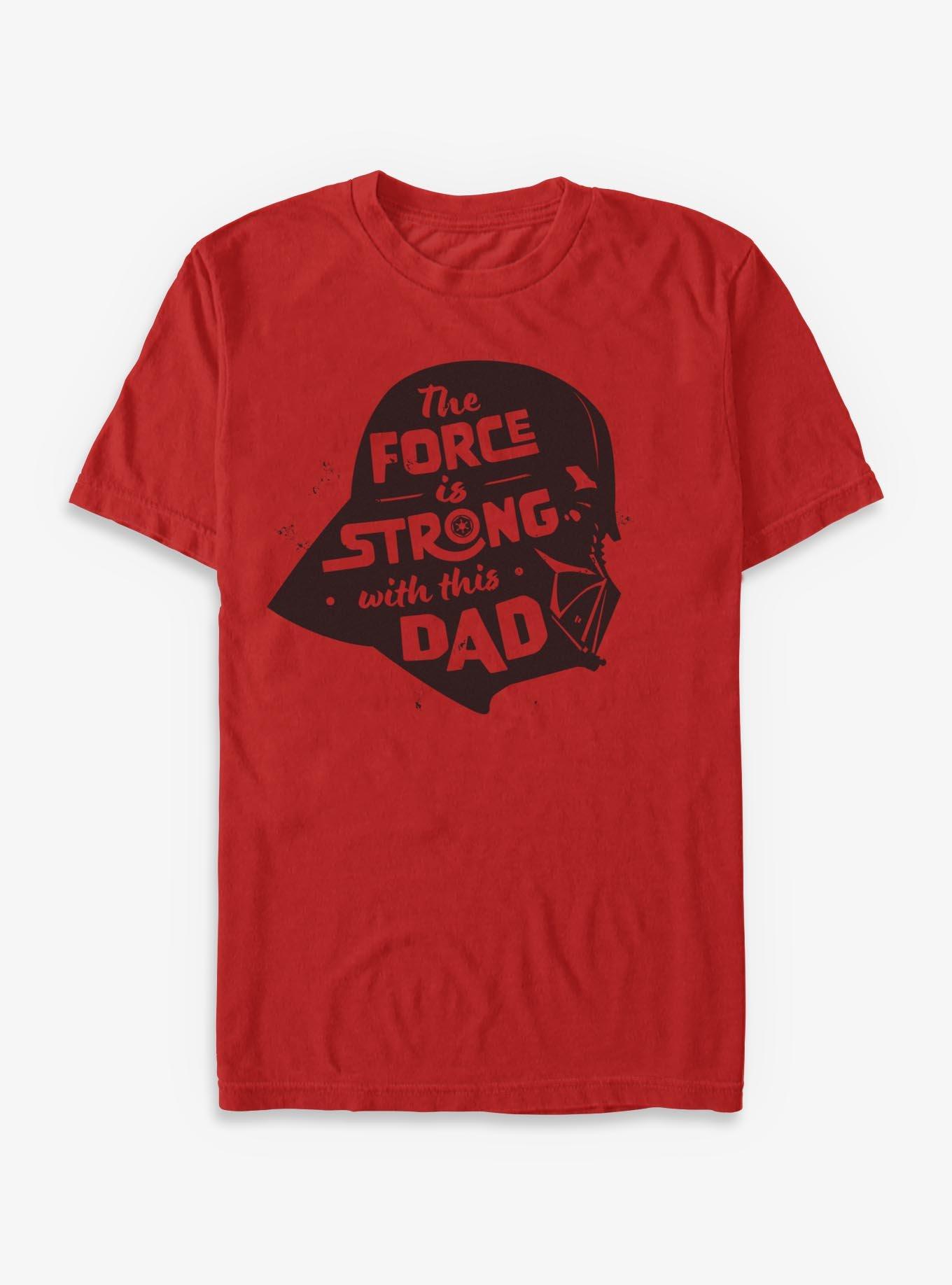 Star Wars Vader The Force Is Stronger With This Dad T-Shirt
