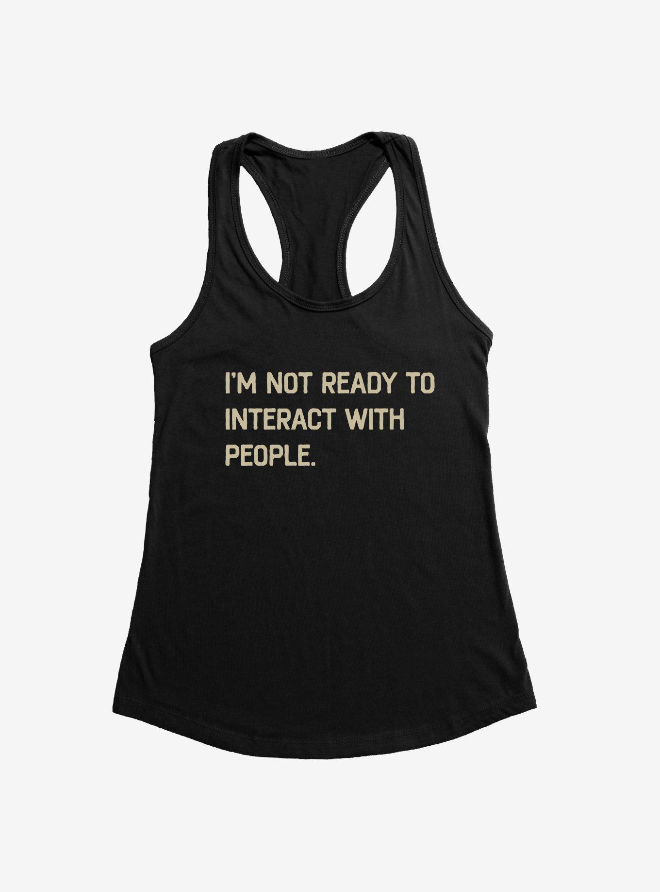 I'm Not Ready To Interact With People Girls Tank
