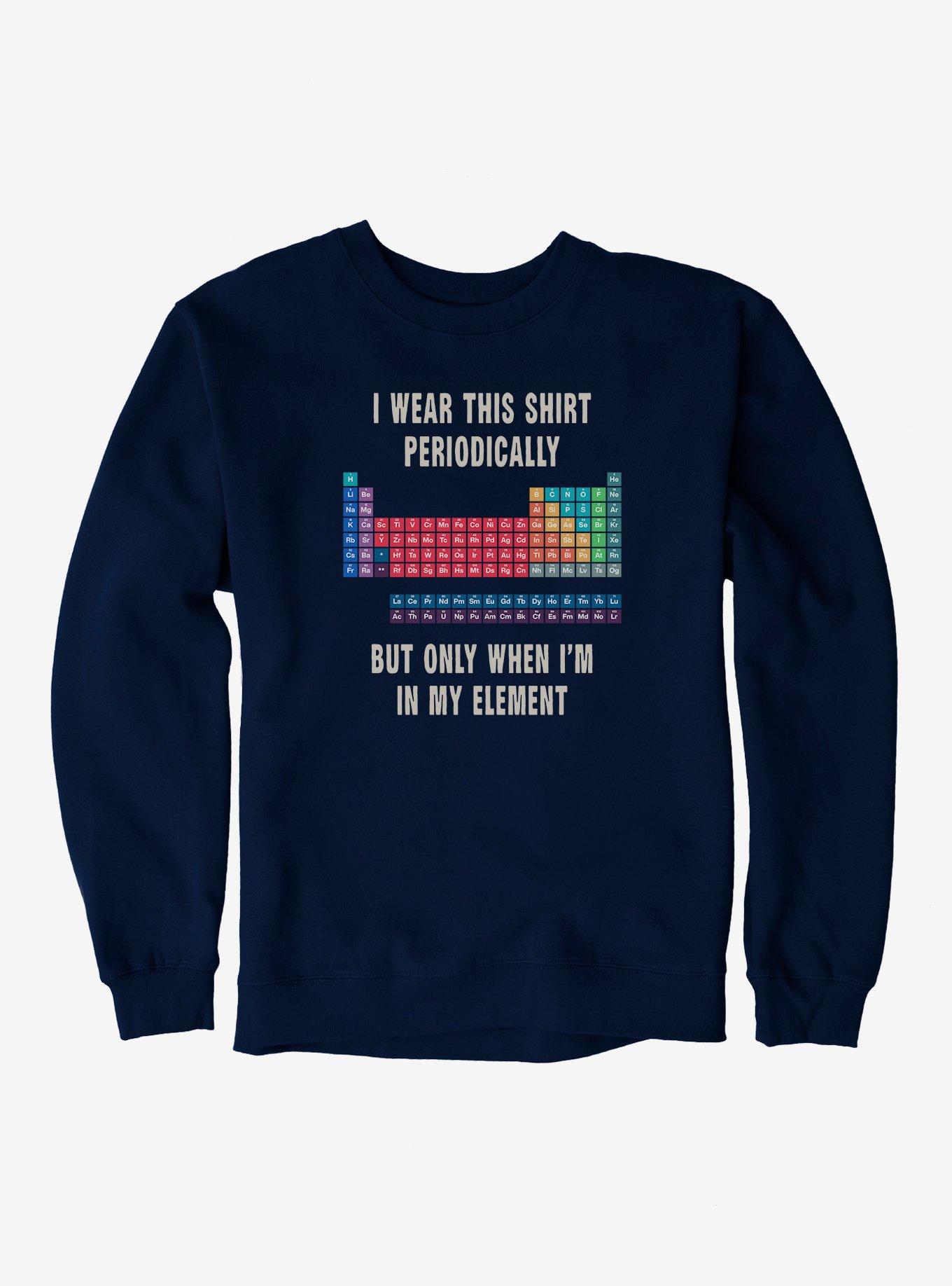 I Wear This Shirt Periodically Sweatshirt, , hi-res