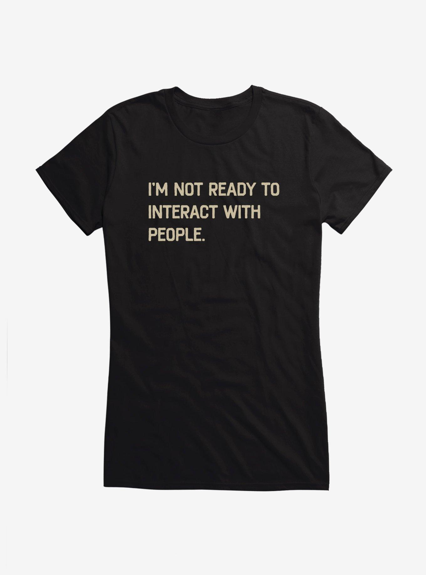 I'm Not Ready To Interact With People Girls T-Shirt, , hi-res