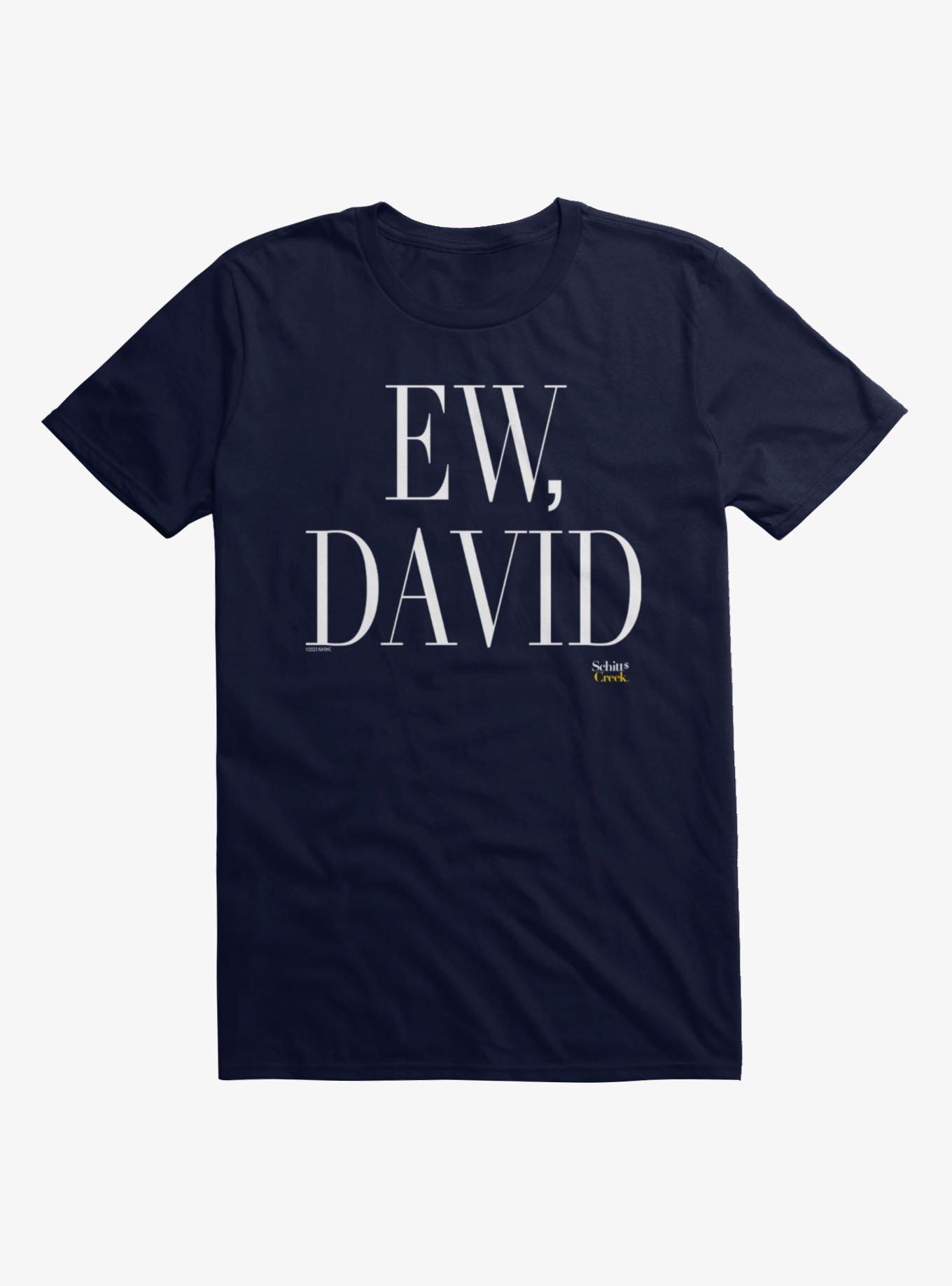 Schitt's Creek Big Ew, David T-Shirt