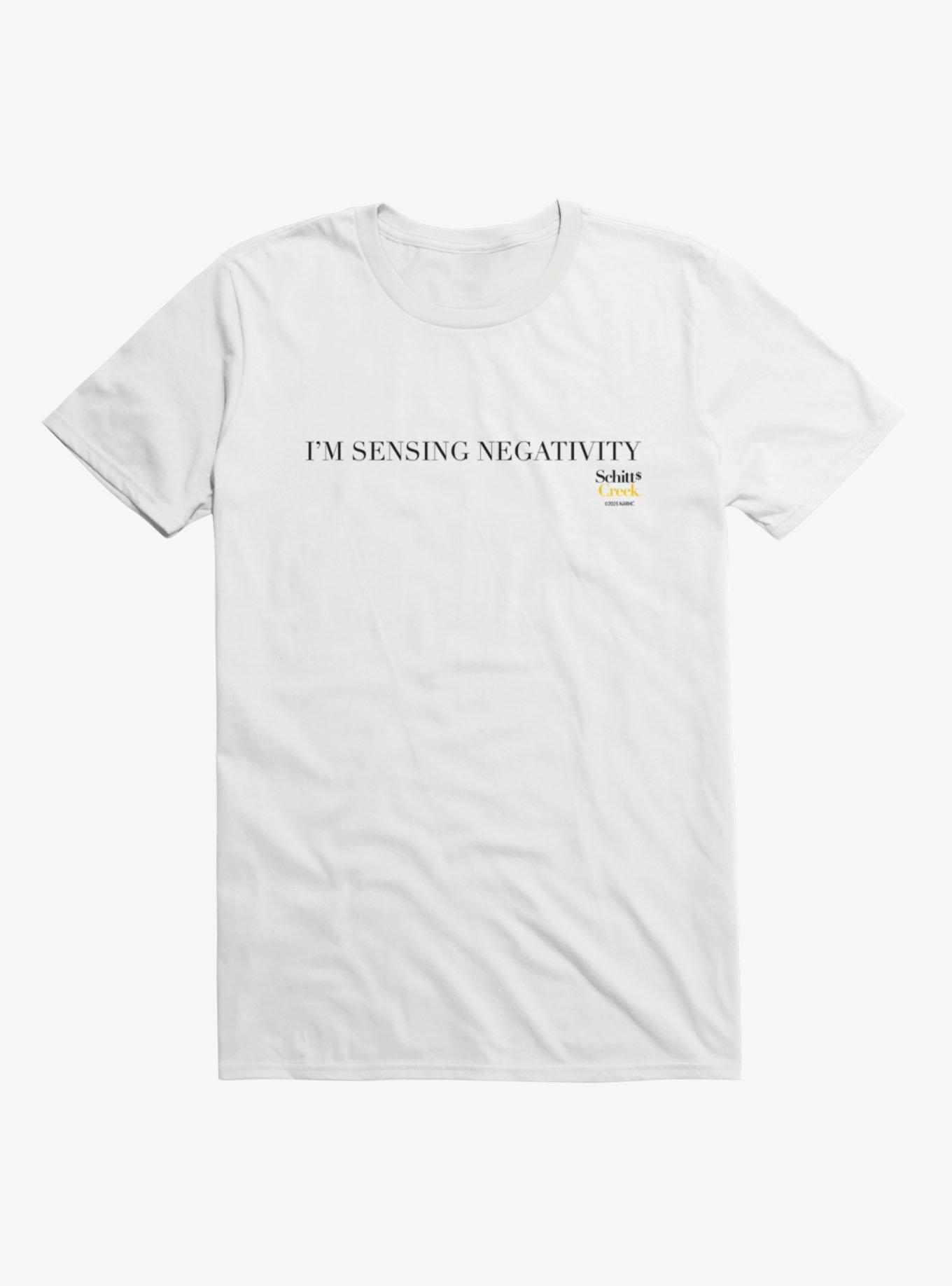 Schitt's Creek I'm Sensing Negativity T-Shirt