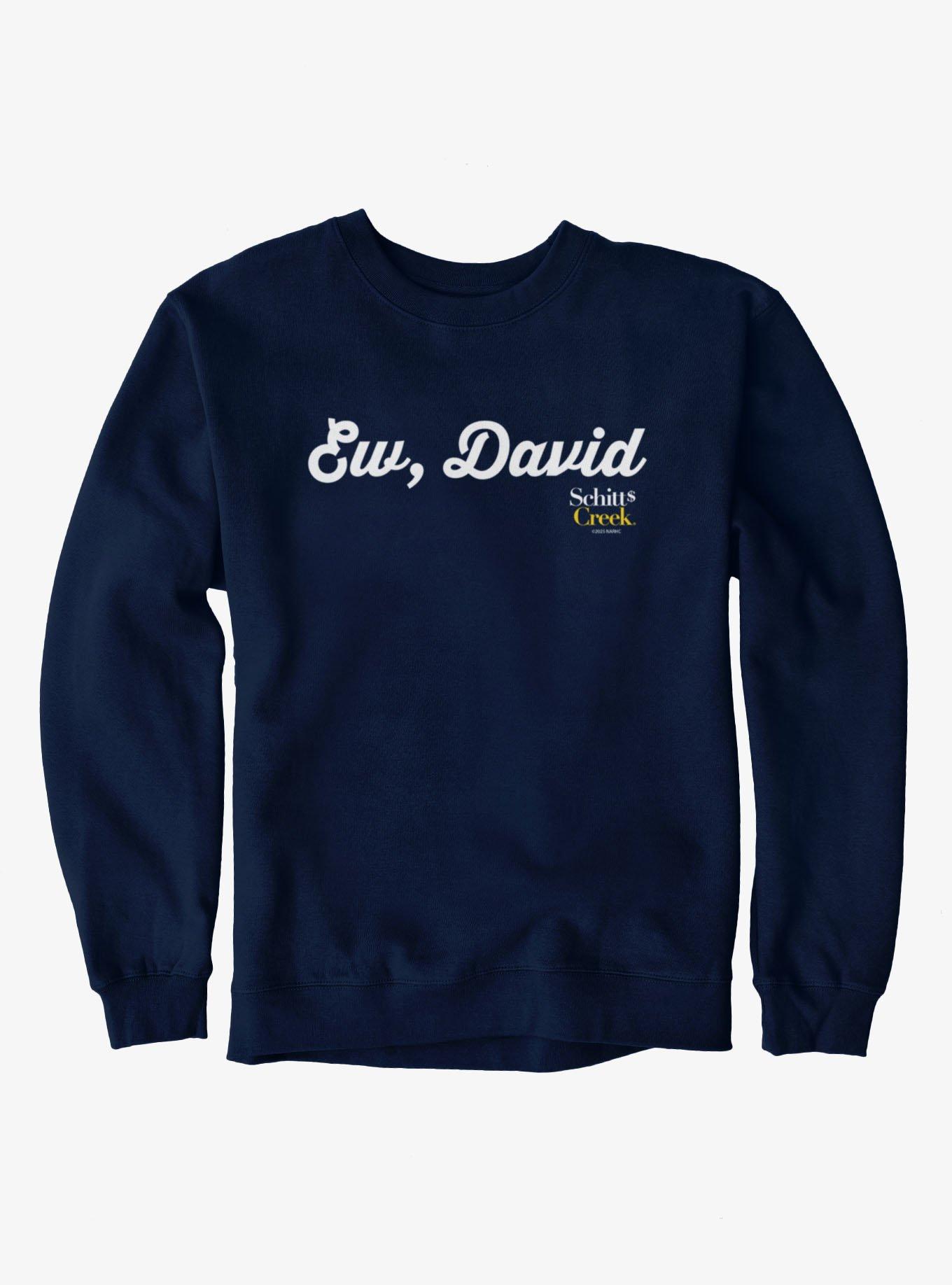 Schitt's Creek Ew, David Cursive Text Sweatshirt