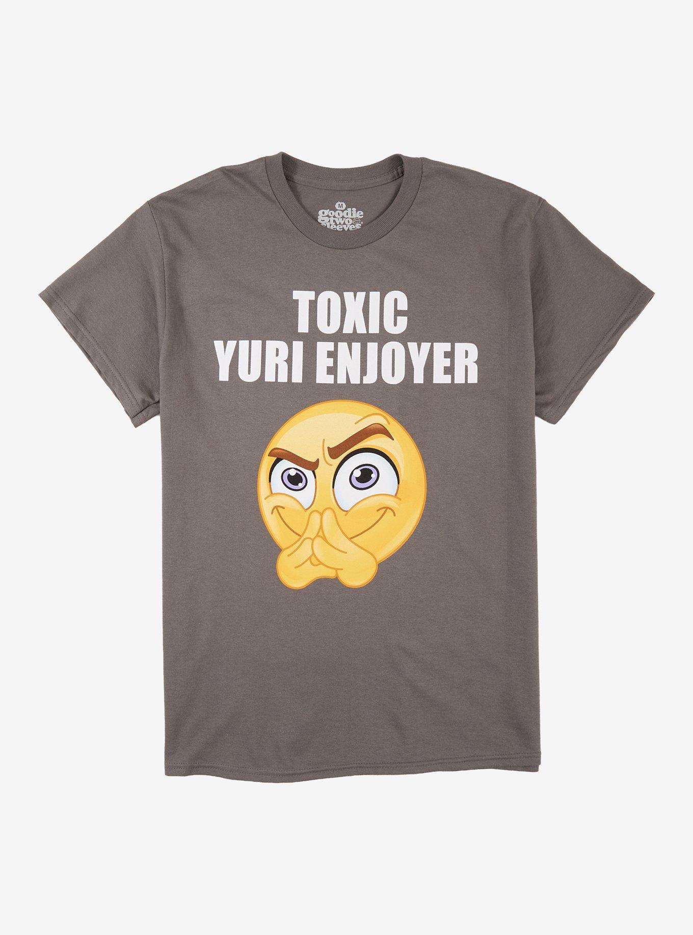 Toxic Yuri Enjoyer T-Shirt By Goodie Two Sleeves