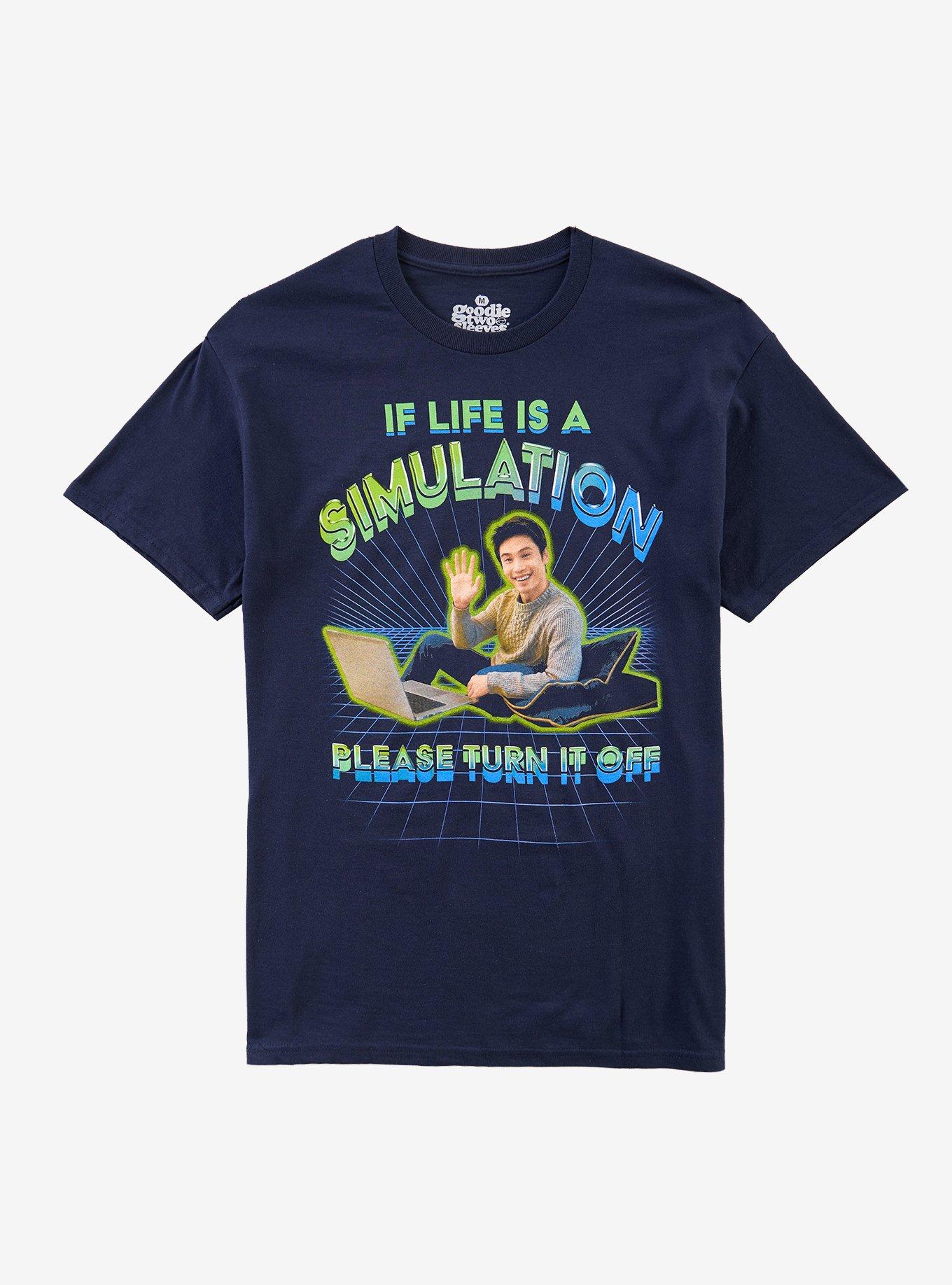 Life Is A Simulation T-Shirt By Goodie Two Sleeves