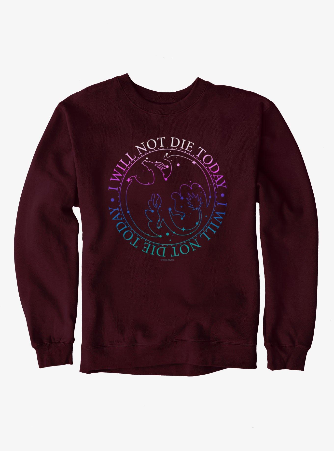 Fourth Wing: The Empyrean I Will Not Die Today Sweatshirt